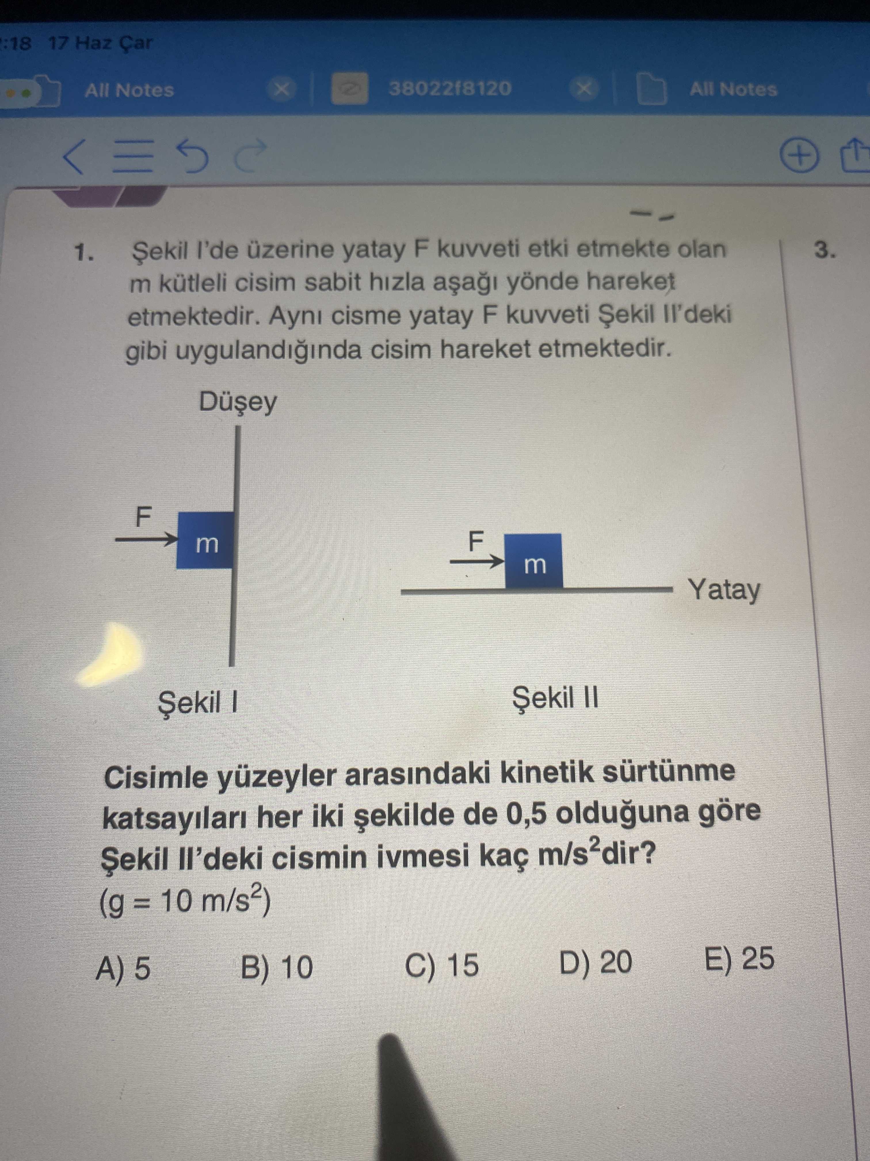 Şekil I'de üzerine yatay F kuvveti etki etmekte olan m kütleli cisim sabit hızla aşağı yönde hareket