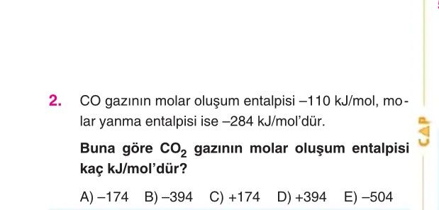 CO gazının molar oluşum entalpisi –110 kJ/mol, molar yanma entalpisi ise –284 kJ/mol'dür. Buna göre