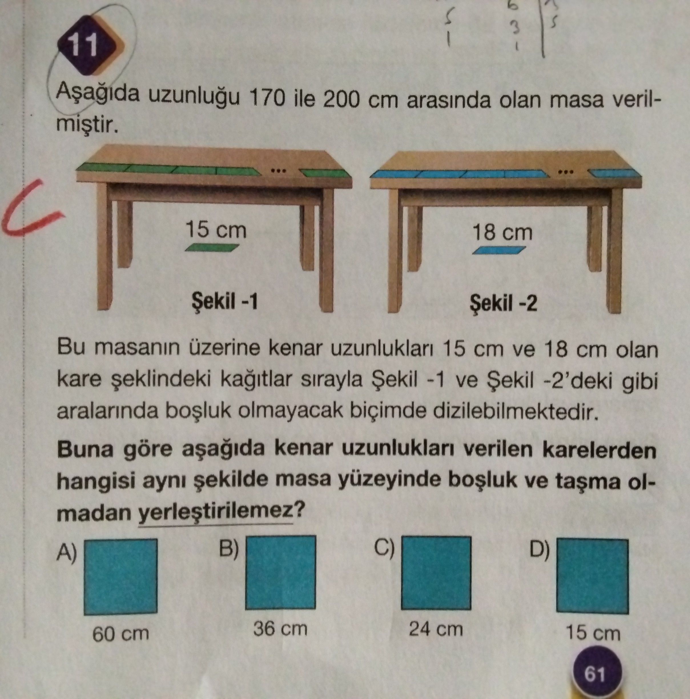 Aşağıda uzunluğu 170 ile 200 cm arasında olan masa verilmiştir. Bu masanın üzerine kenar uzunlukları