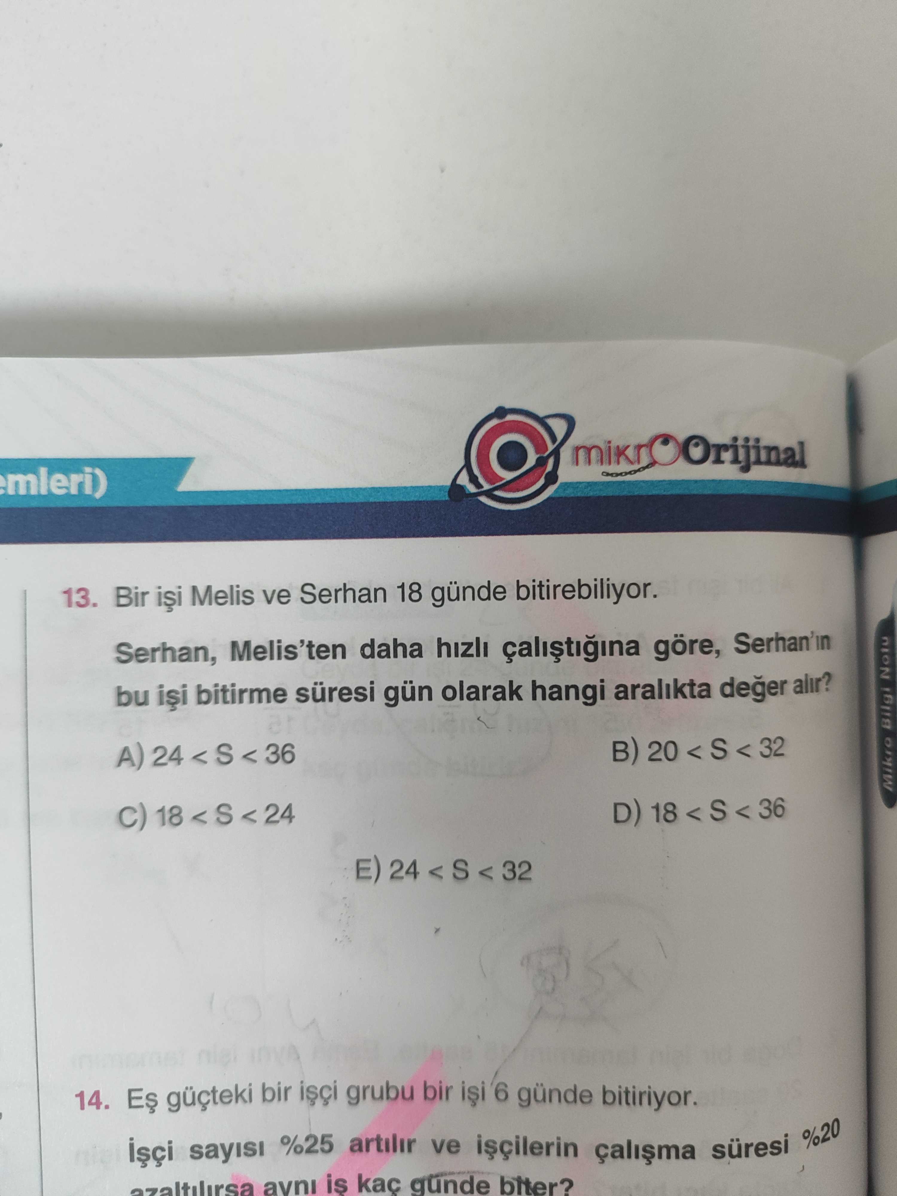 Bir işi Melis ve Serhan 18 günde bitirebiliyor. Serhan, Melis'ten daha hızlı çalıştığına göre