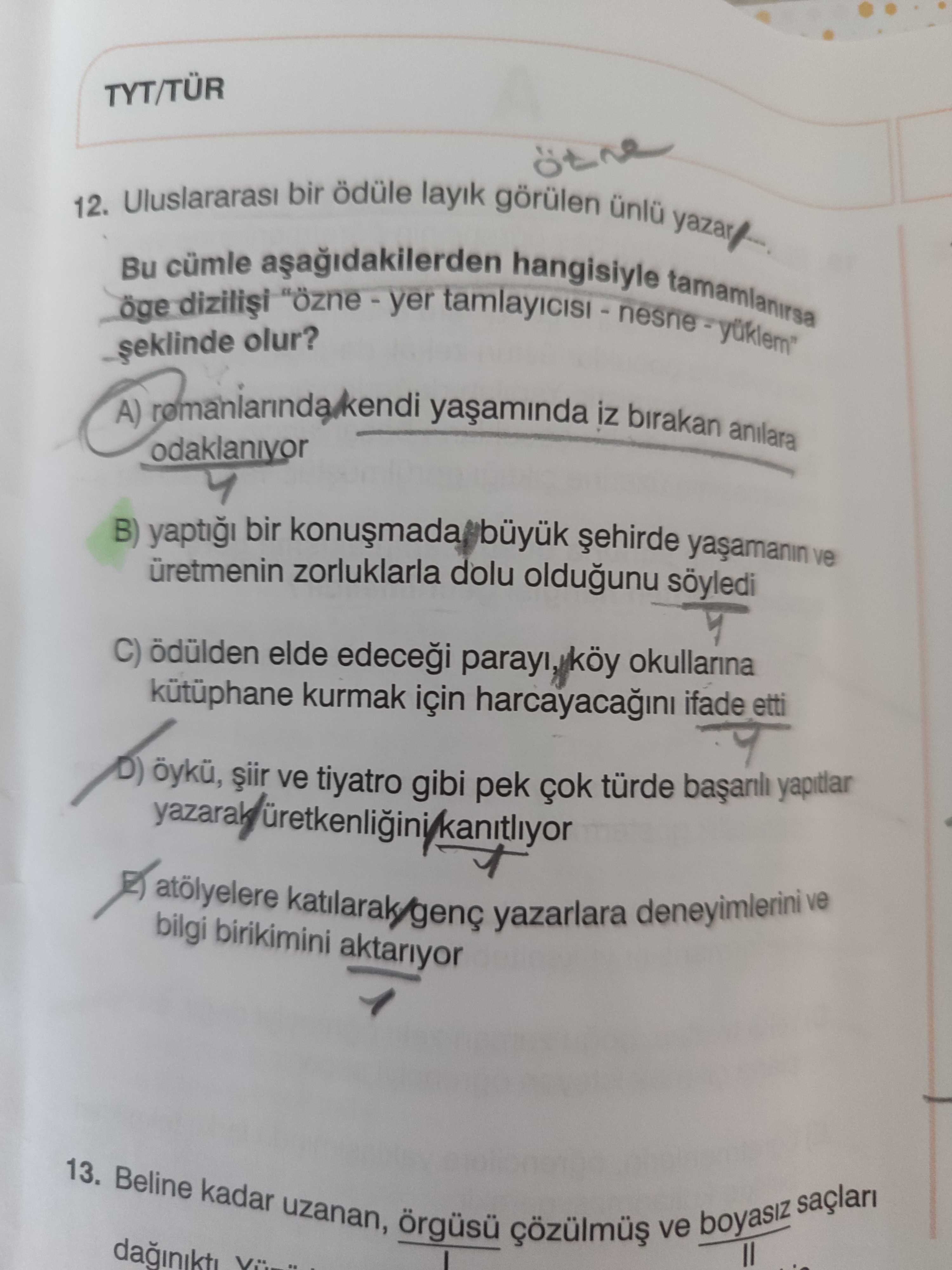 Uluslararası bir ödüle layık görülen ünlü yazar/... Bu cümle aşağıdakilerden hangisiyle tamamlanırsa