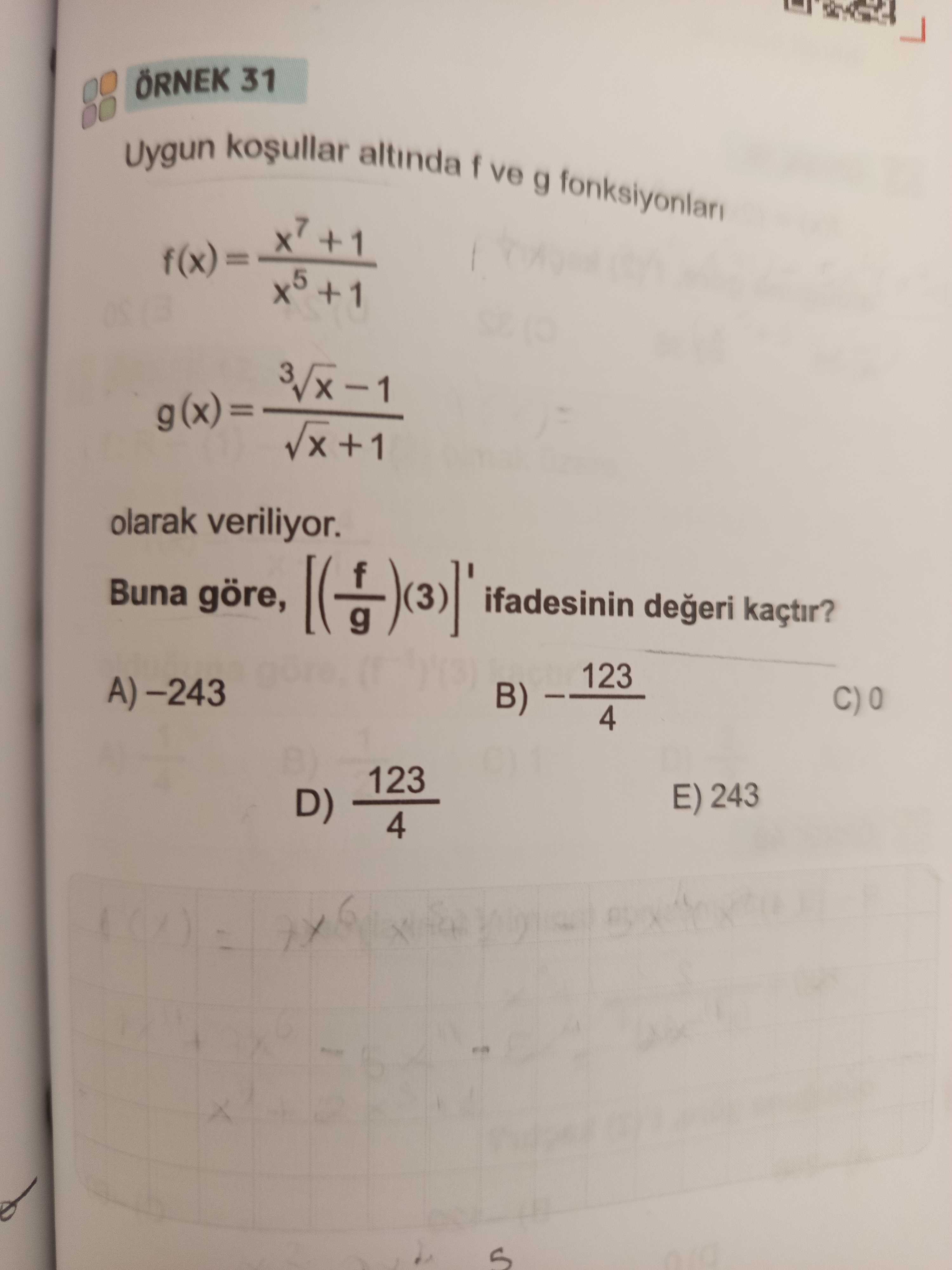 ÖRNEK 31 Uygun koşullar altında f ve g fonksiyonları f(x) = (x⁷ + 1) / (x⁵ + 1) g(x) = (³√x − 1) /