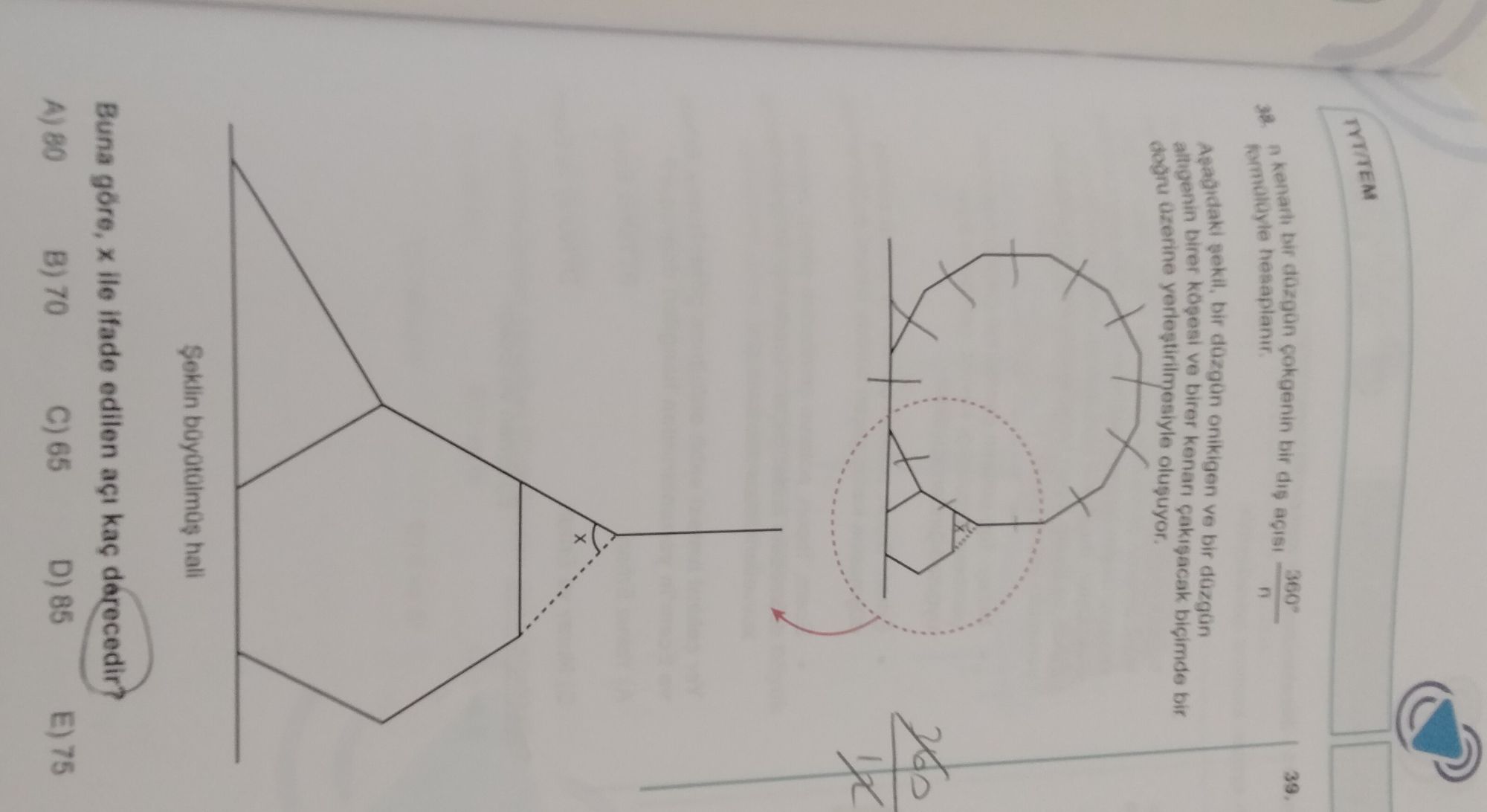n kenarlı bir düzgün çokgenin bir dış açısı 360°/n formülüyle hesaplanır. 39. Aşağıdaki şekil, bir