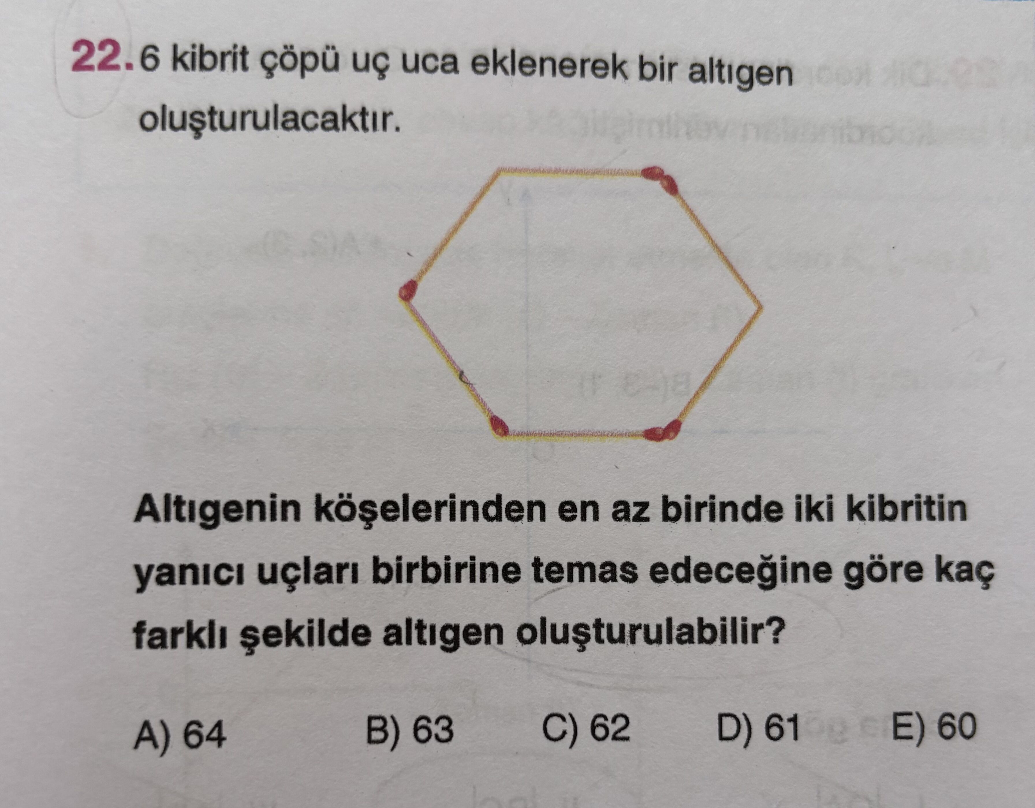 6 kibrit çöpü uç uca eklenerek bir altıgen oluşturulacaktır. Altıgenin köşelerinden en az birinde