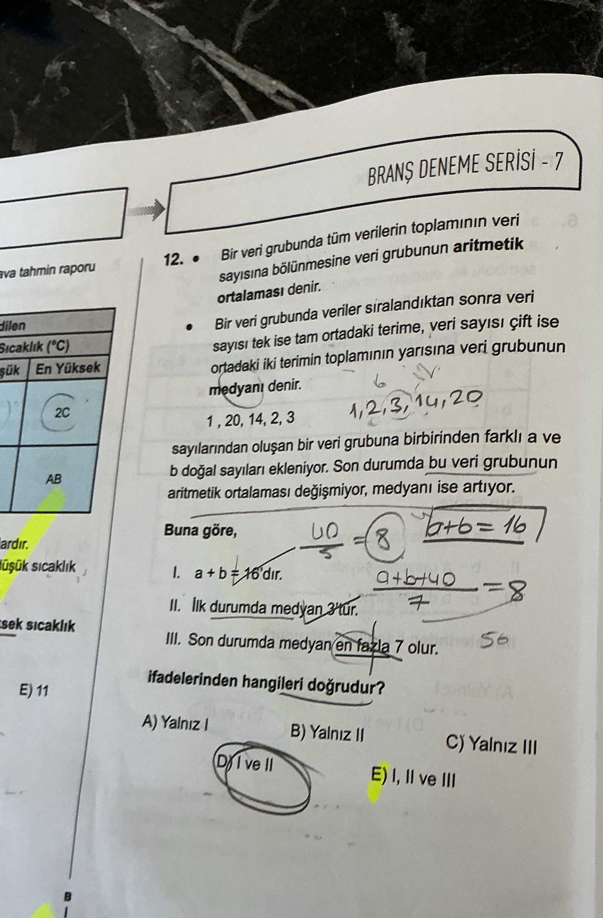• Bir veri grubunda tüm verilerin toplamının veri sayısına bölünmesine veri grubunun aritmetik