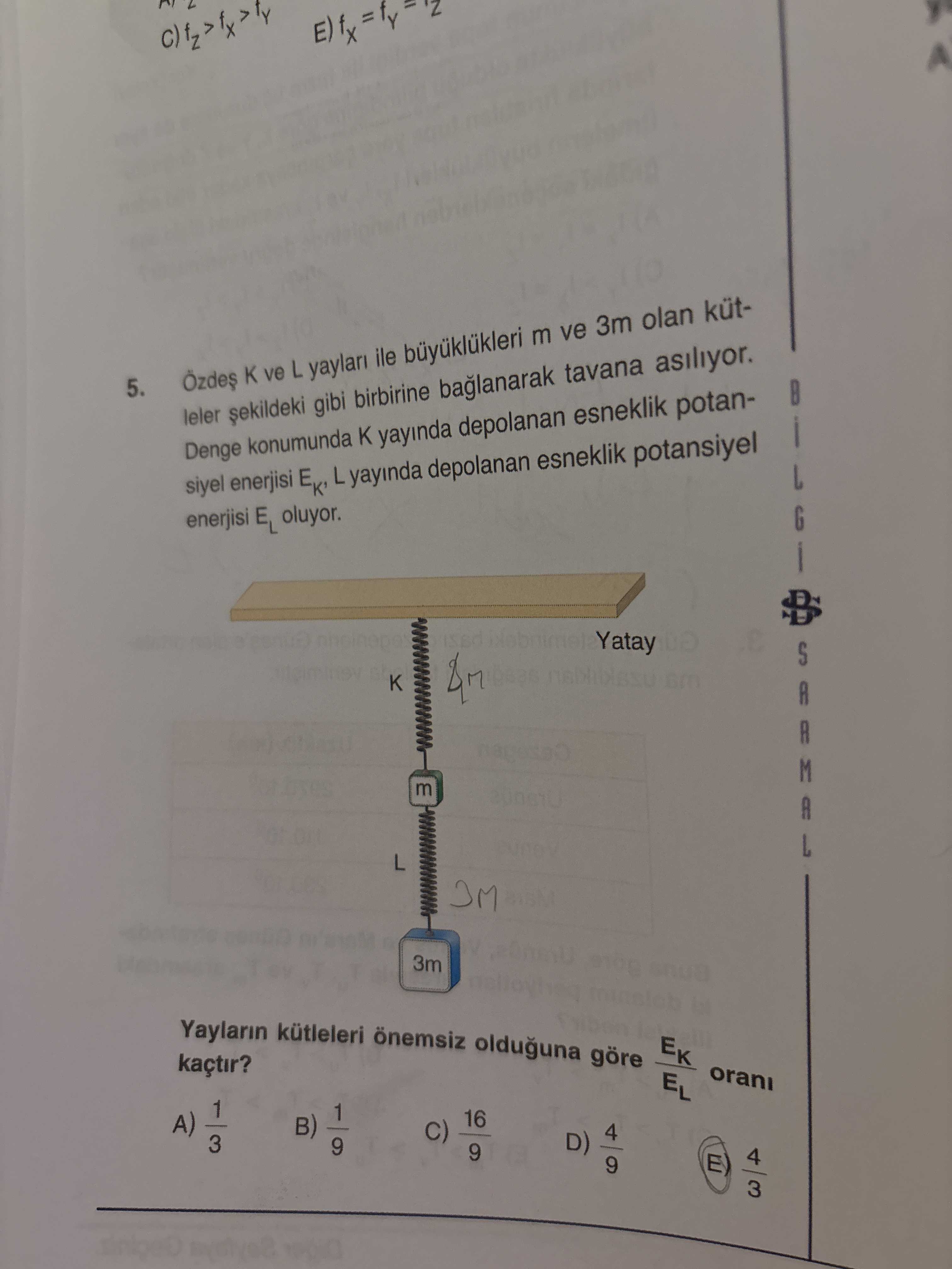 Özdeş K ve L yayları ile büyüklükleri m ve 3m olan kütleler şekildeki gibi birbirine bağlanarak