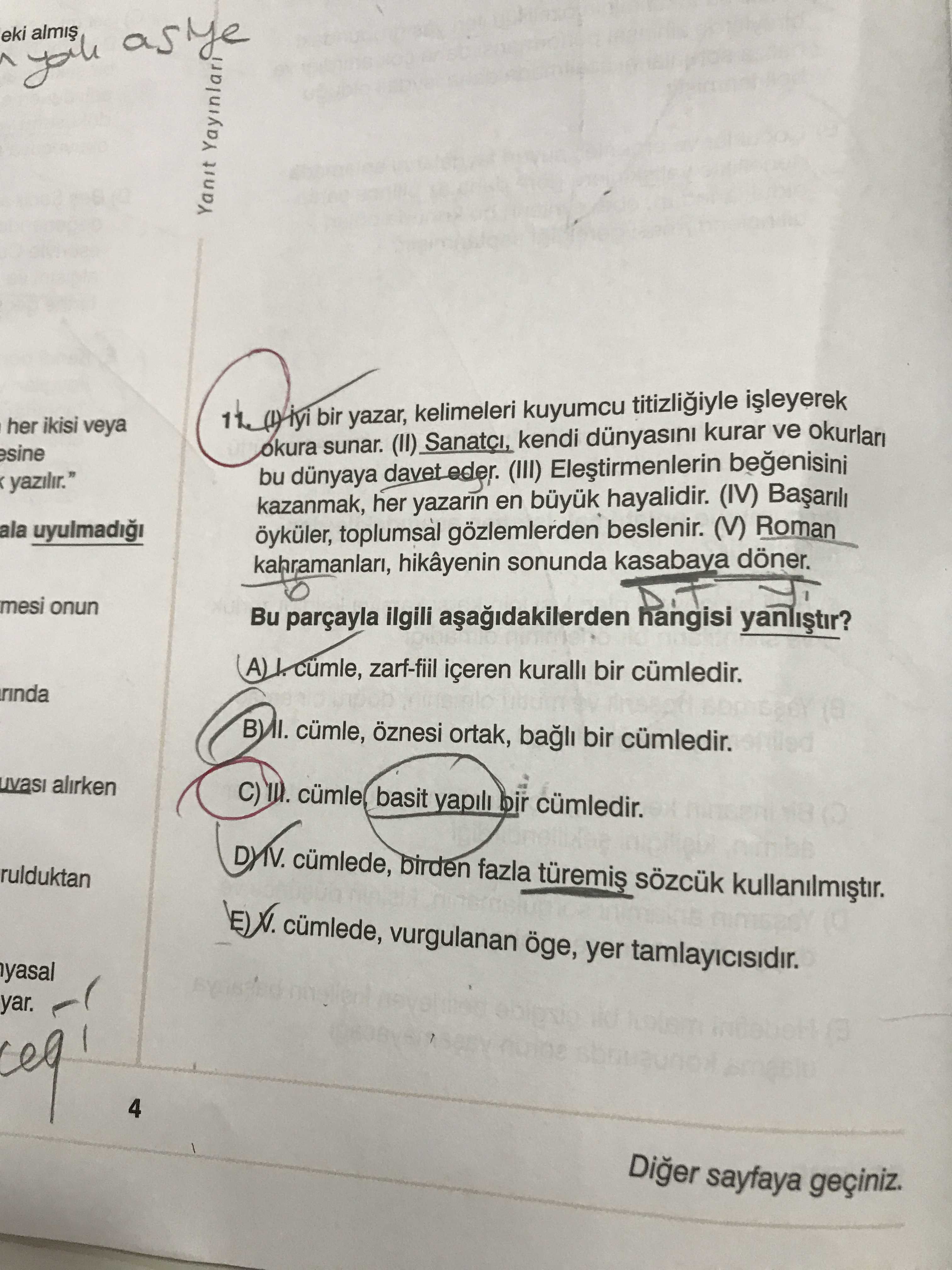 (I) İyi bir yazar, kelimeleri kuyumcu titizliğiyle işleyerek okura sunar. (II) Sanatçı, kendi
