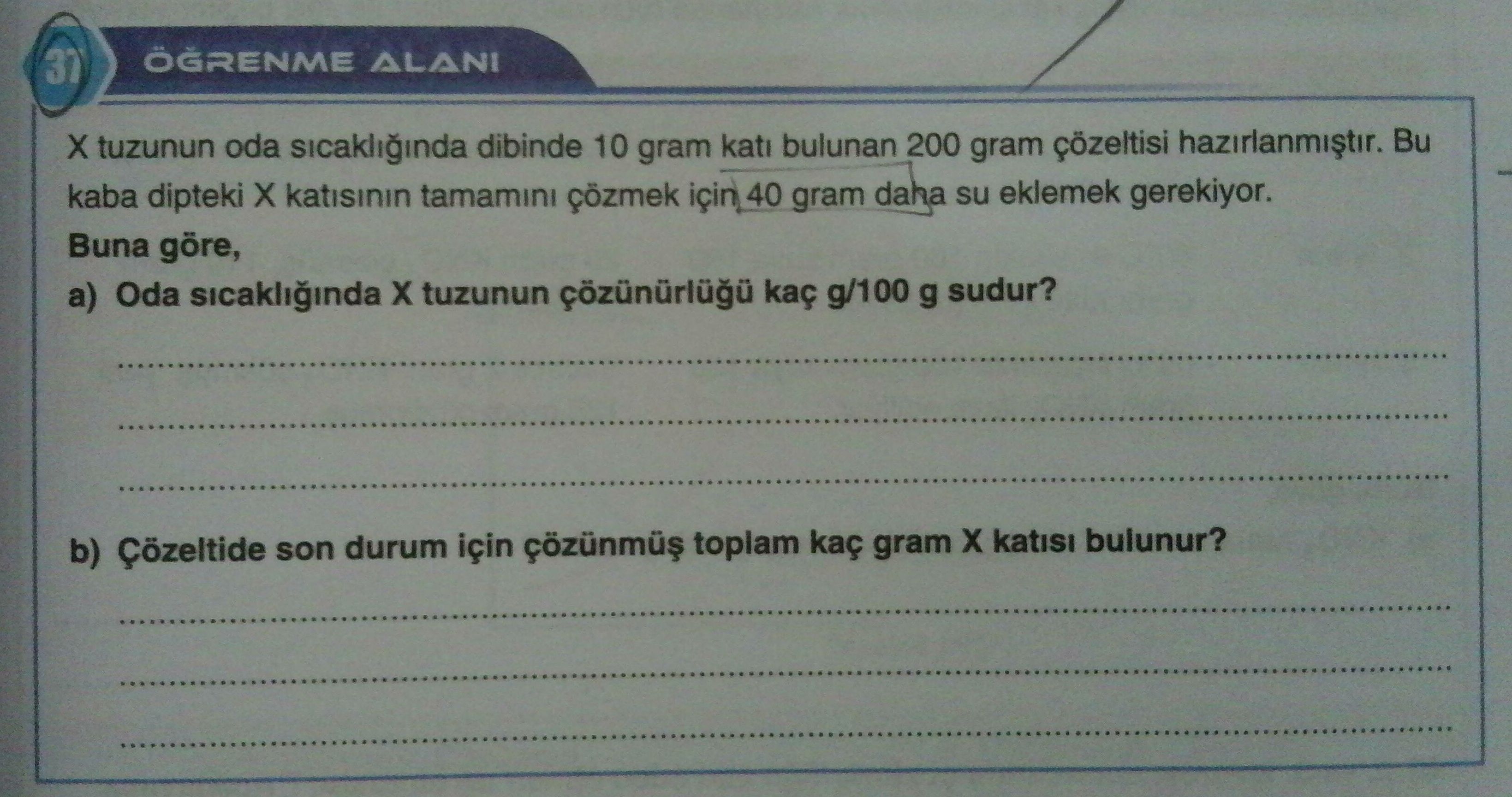 X tuzunun oda sıcaklığında dibinde 10 gram katı bulunan 200 gram çözeltisi hazırlanmıştır. Bu kaba
