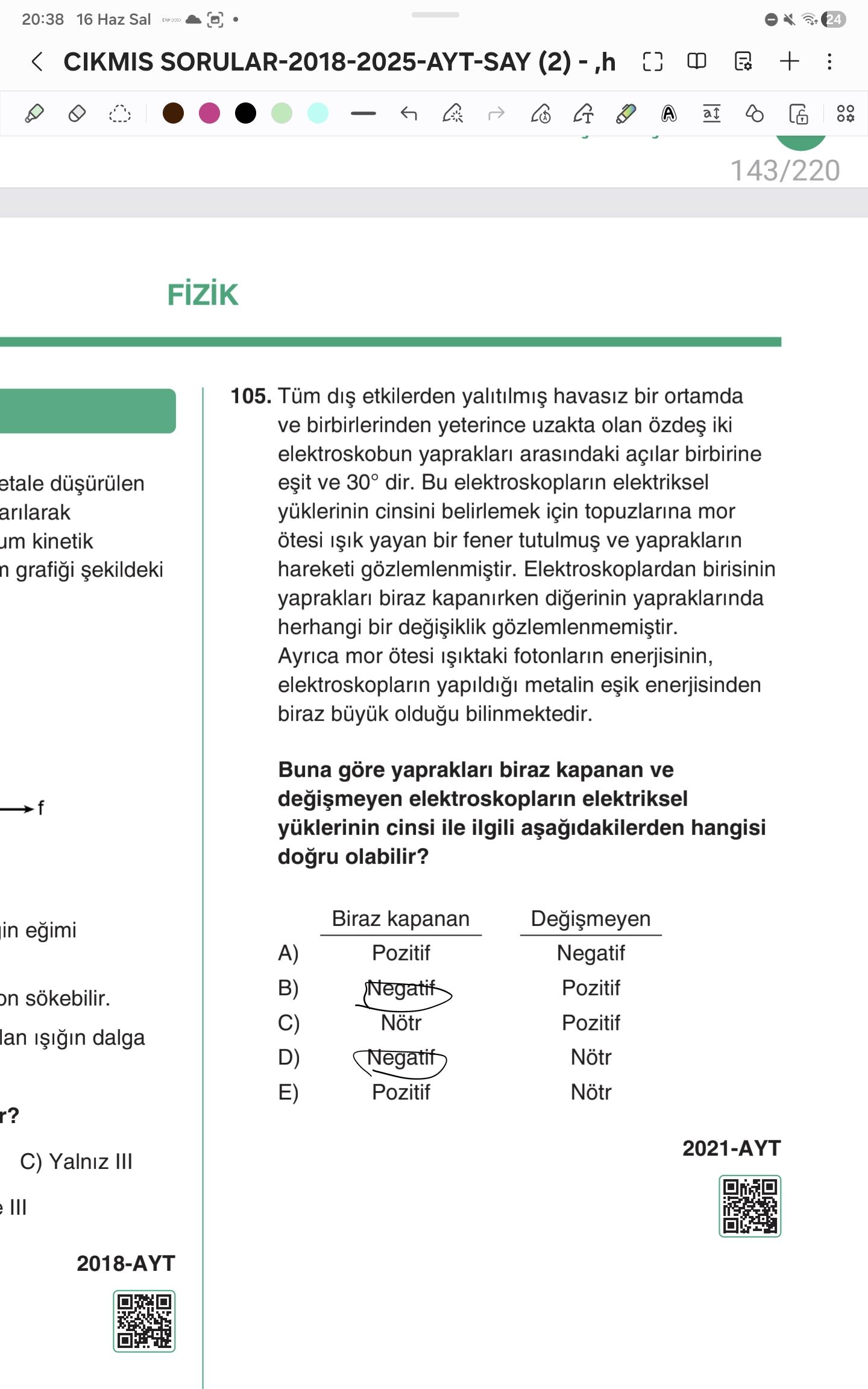 Tüm dış etkilerden yalıtılmış havasız bir ortamda ve birbirlerinden yeterince uzakta olan özdeş iki