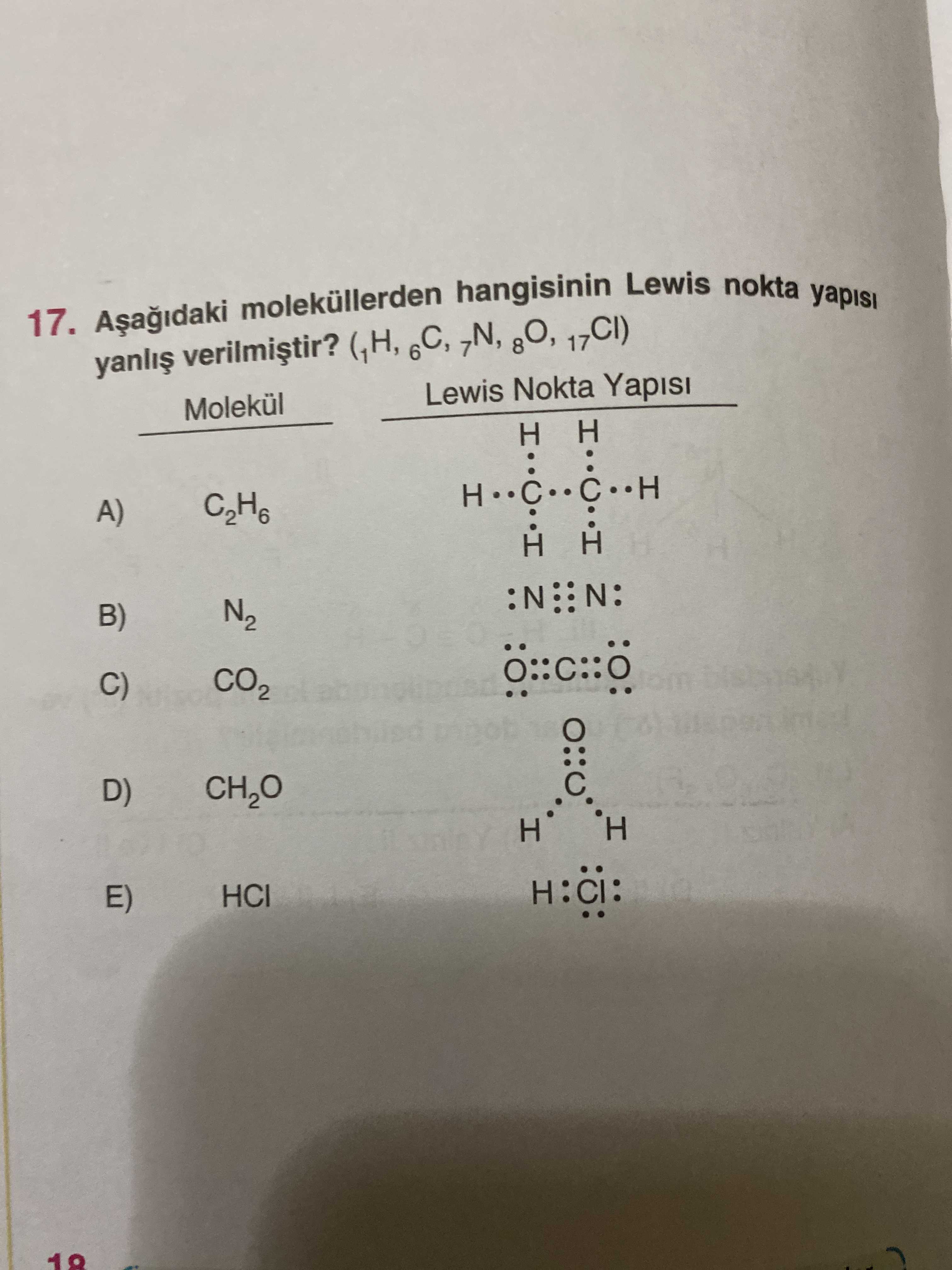 17. moleküllerden hangisinin Lewis nokta yapisi (1H, 6C, 17Cl) Lewis Nokta Yapisi Molekül H : C2H6