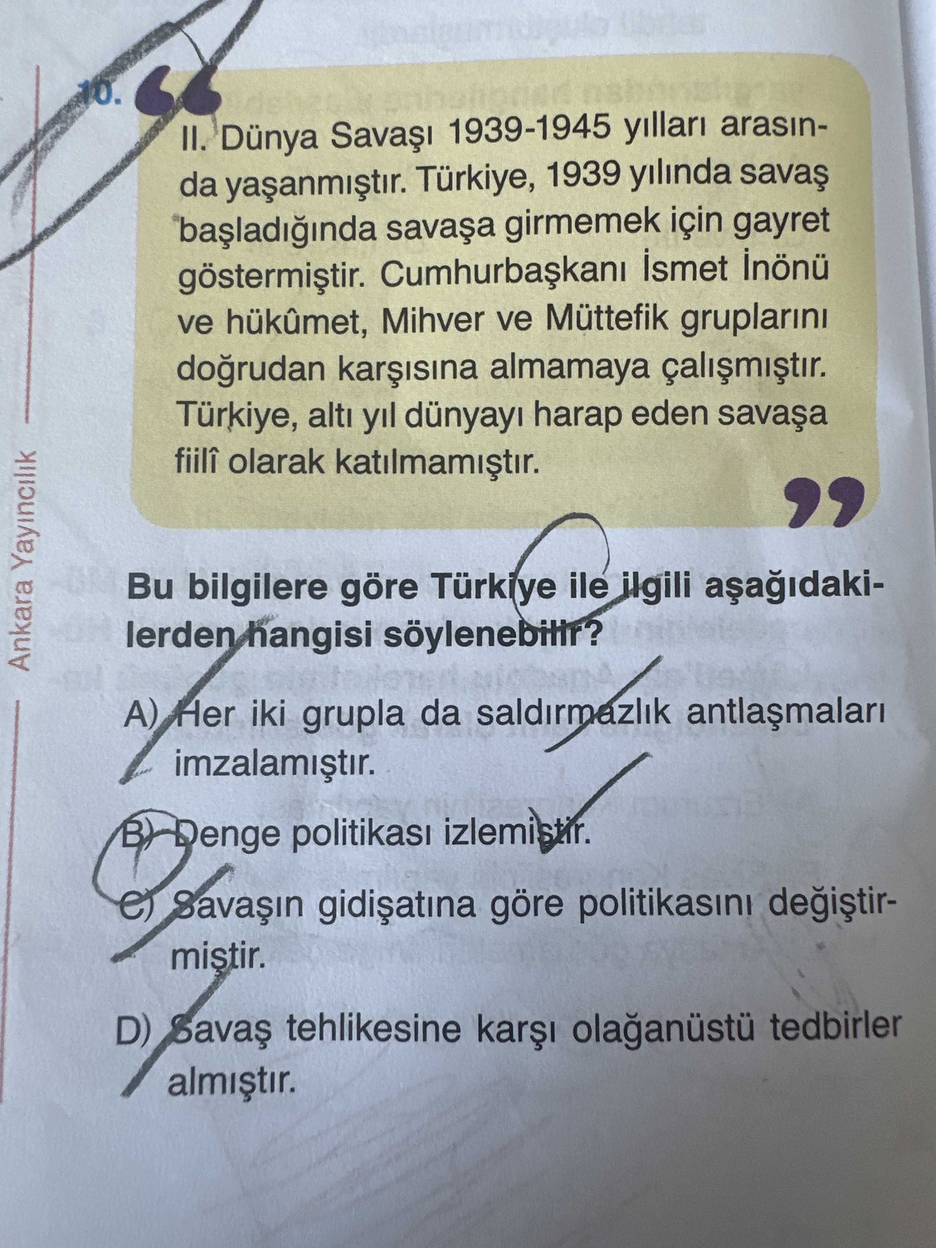 II. Dünya Savaşı 1939-1945 yılları arasında yaşanmıştır. Türkiye, 1939 yılında savaş başladığında