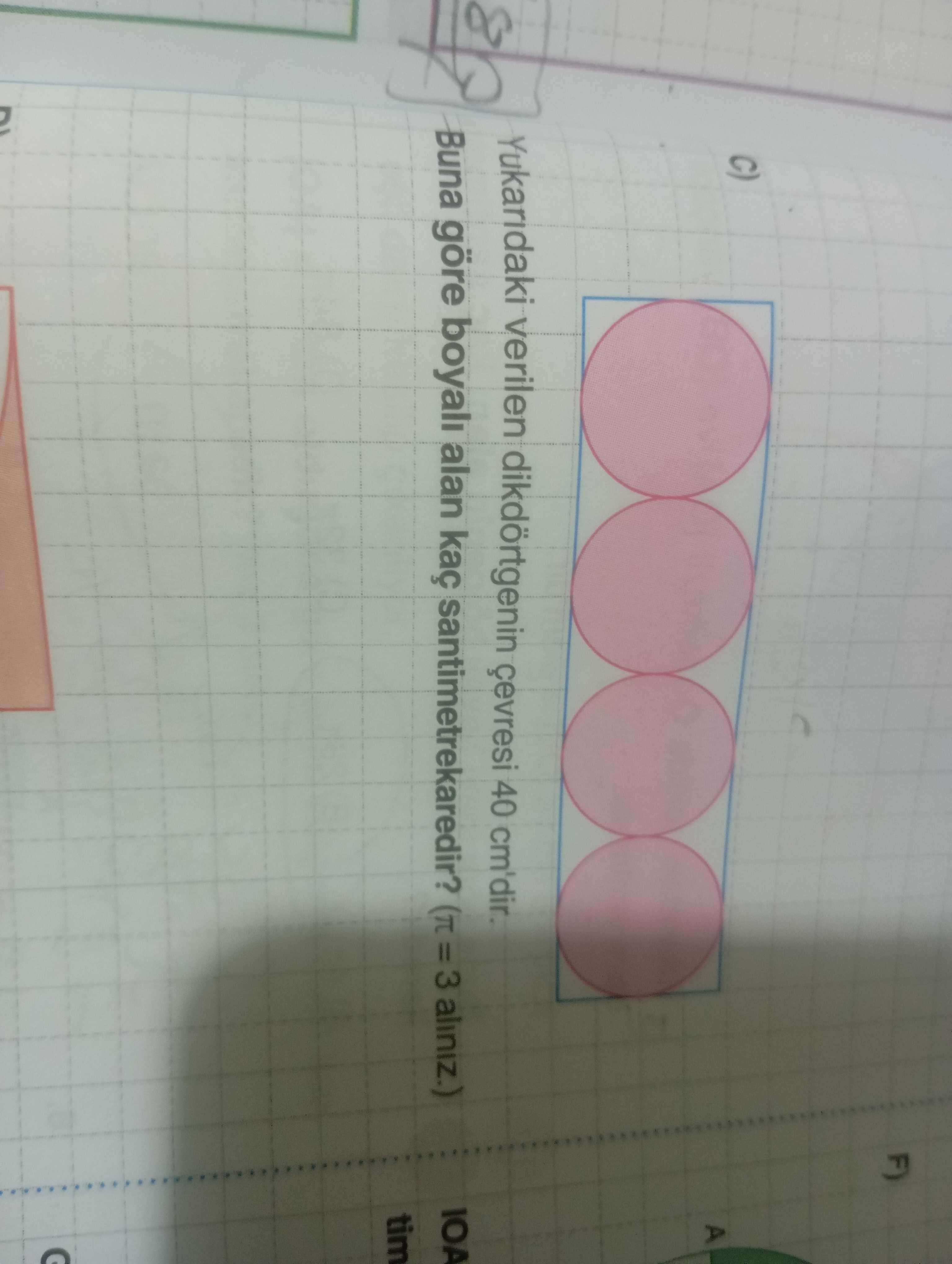 Yukarıdaki verilen dikdörtgenin çevresi 40 cm'dir. Buna göre boyalı alan kaç santimetrekaredir? (π =