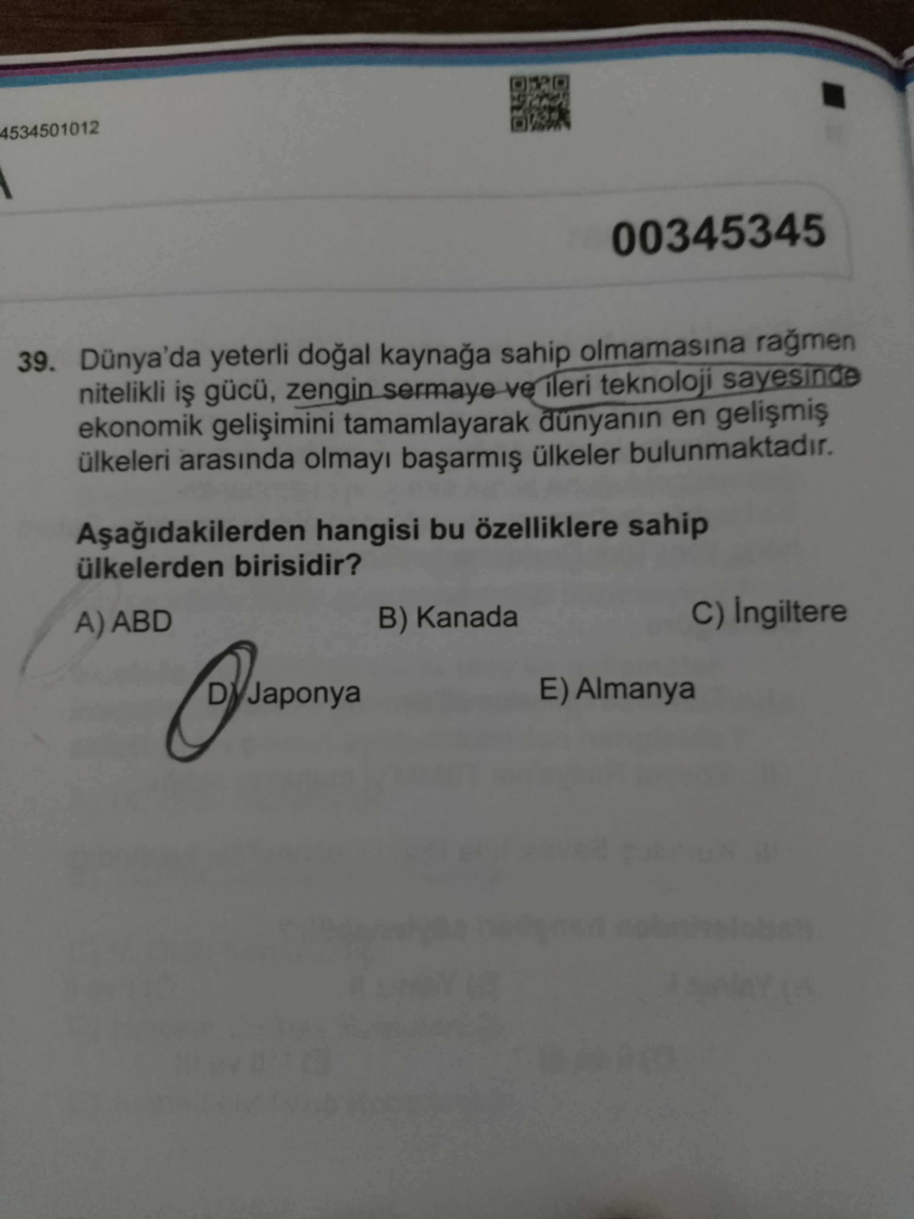 39. Dünya'da yeterli doğal kaynağa sahip olmamasına rağmen nitelikli iş gücü, zengin sermaye ve