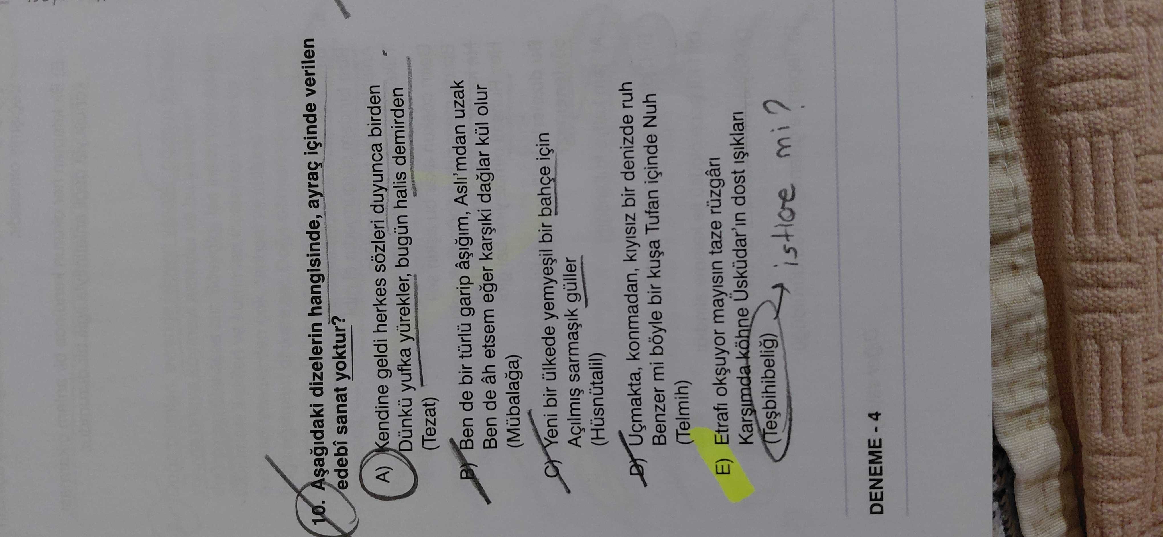 Aşağıdaki dizelerin hangisinde, ayraç içinde verilen edebî sanat yoktur?