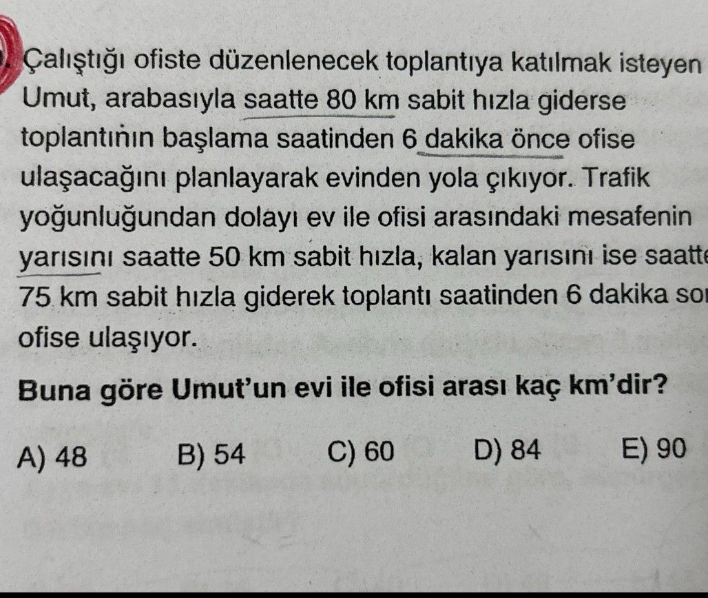 Çalıştığı ofiste düzenlenecek toplantıya katılmak isteyen Umut, arabasıyla saatte 80 km sabit hızla