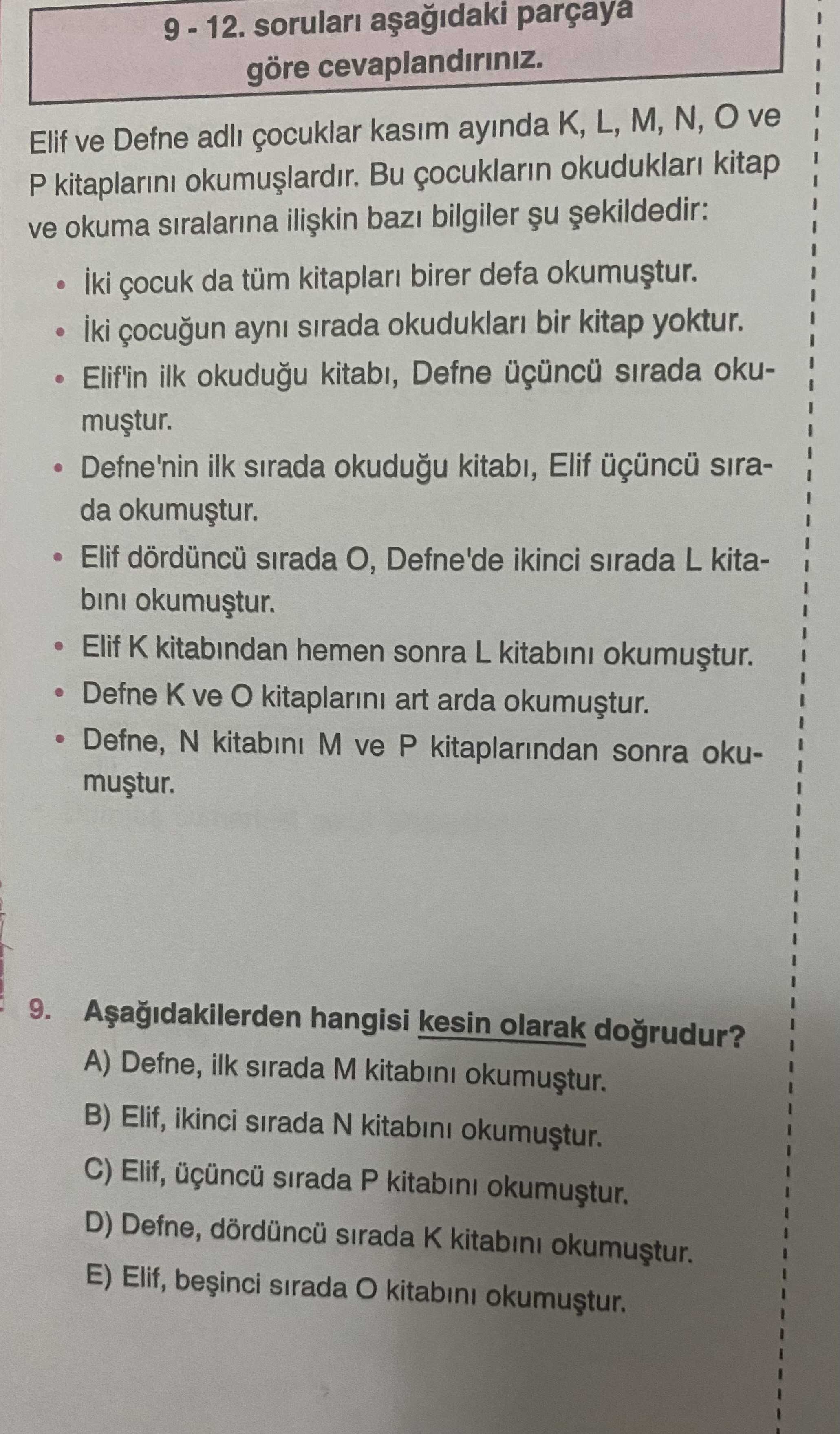 9 - 12. soruları aşağıdaki parçaya göre cevaplandırınız. Elif ve Defne adlı çocuklar kasım ayında K
