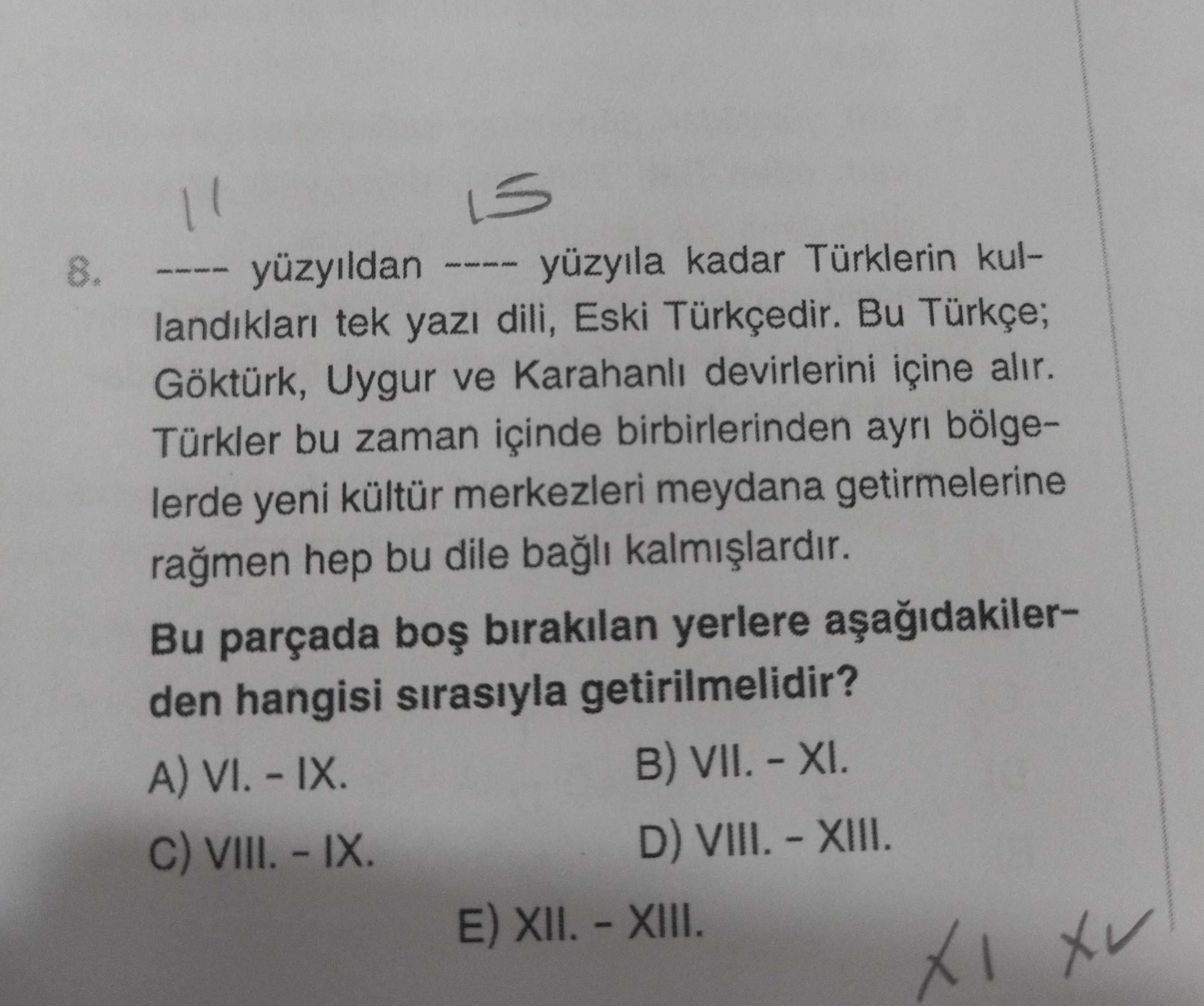 ---- yüzyıldan ---- yüzyıla kadar Türklerin kullandıkları tek yazı dili, Eski Türkçedir. Bu Türkçe