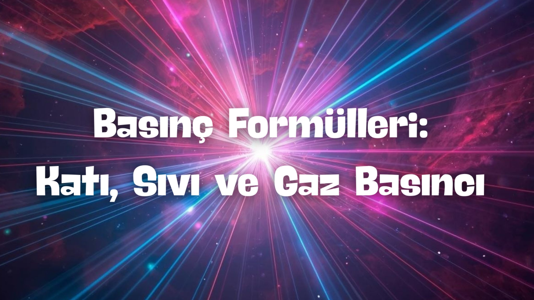 Basınç Formülleri: Katı, Sıvı ve Gaz Basıncı – Basınç Kuvveti ve TYT Fizik Özet