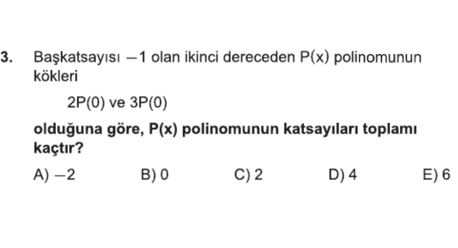 Başkatsayısı −1 olan ikinci dereceden P(x) polinomunun kökleri 2P(0) ve 3P(0) olduğuna göre, P(x)