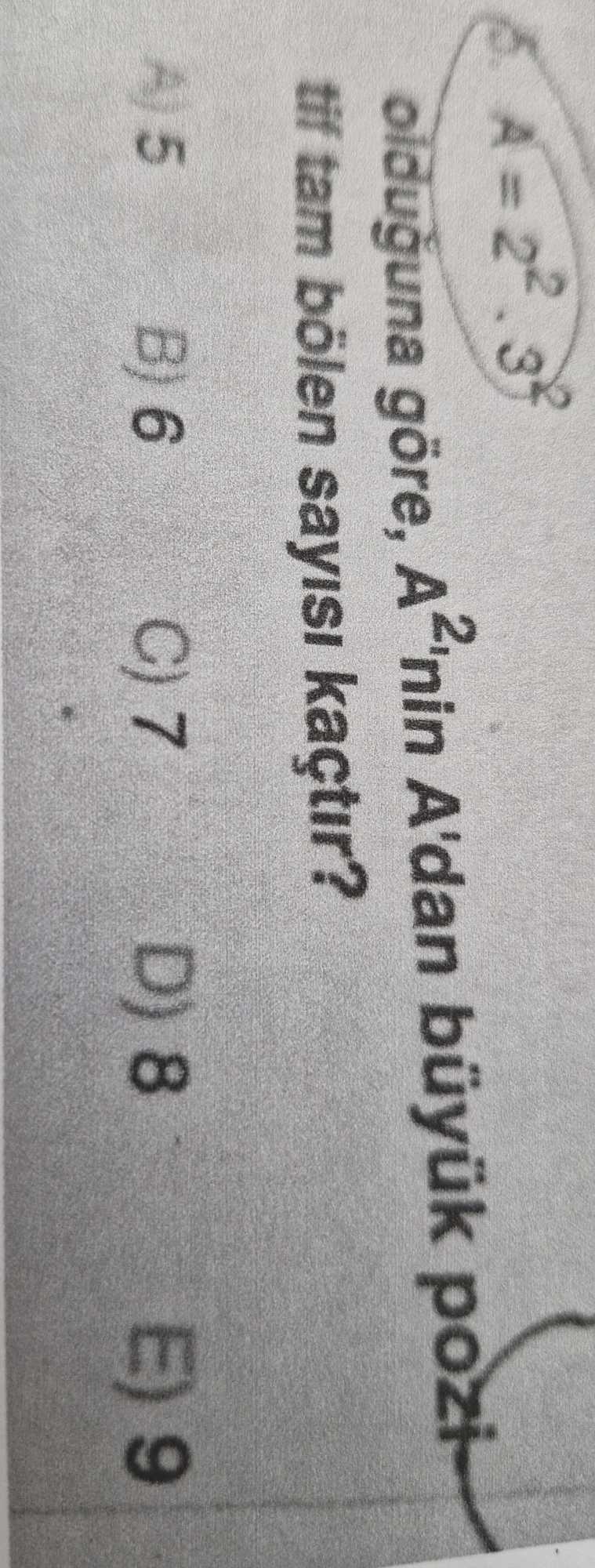 A = 2². 3² olduğuna göre, A²'nin A'dan büyük pozitif tam bölen sayısı kaçtır?
