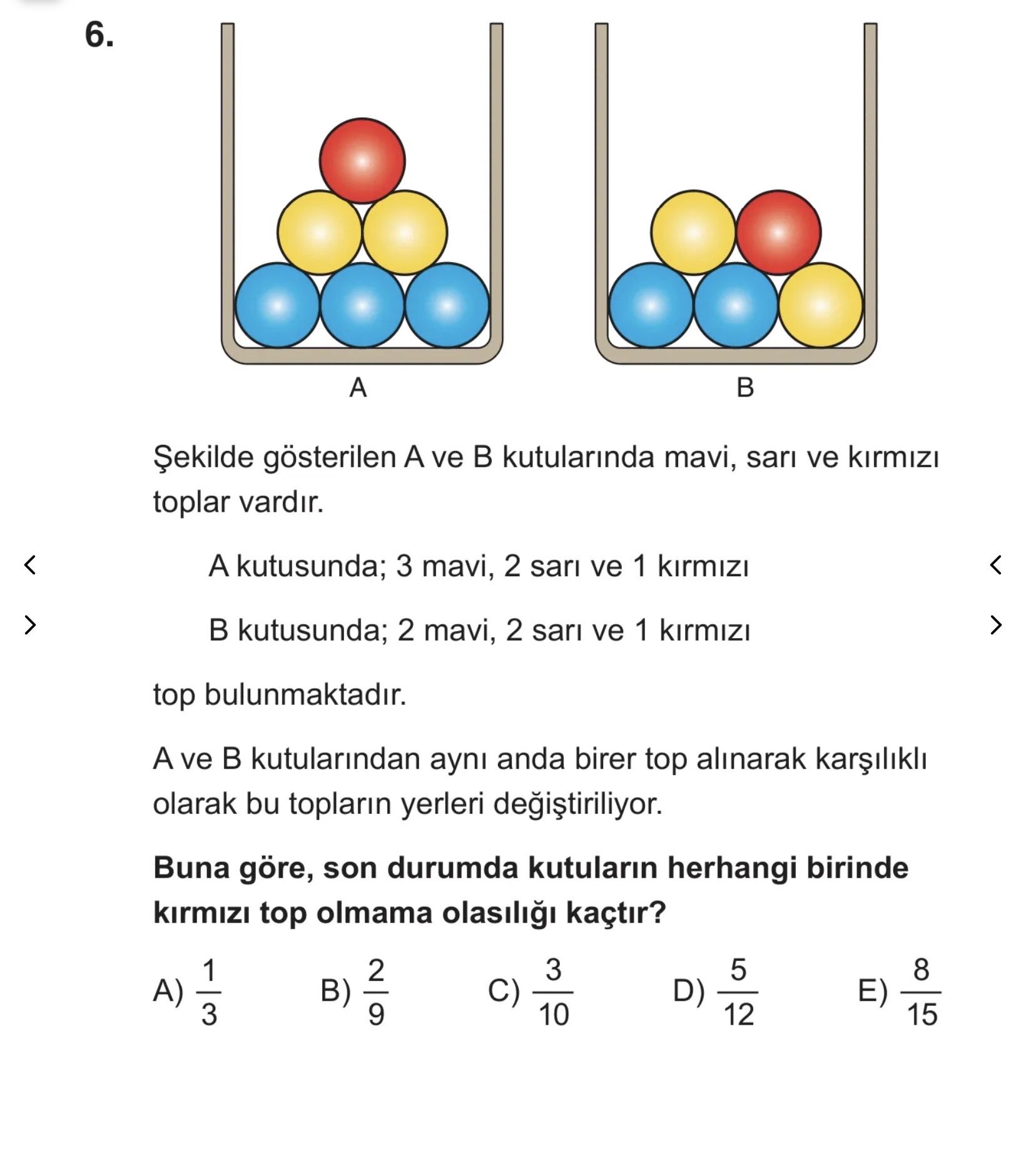 Şekilde gösterilen A ve B kutularında mavi, sarı ve kırmızı toplar vardır. A kutusunda; 3 mavi, 2