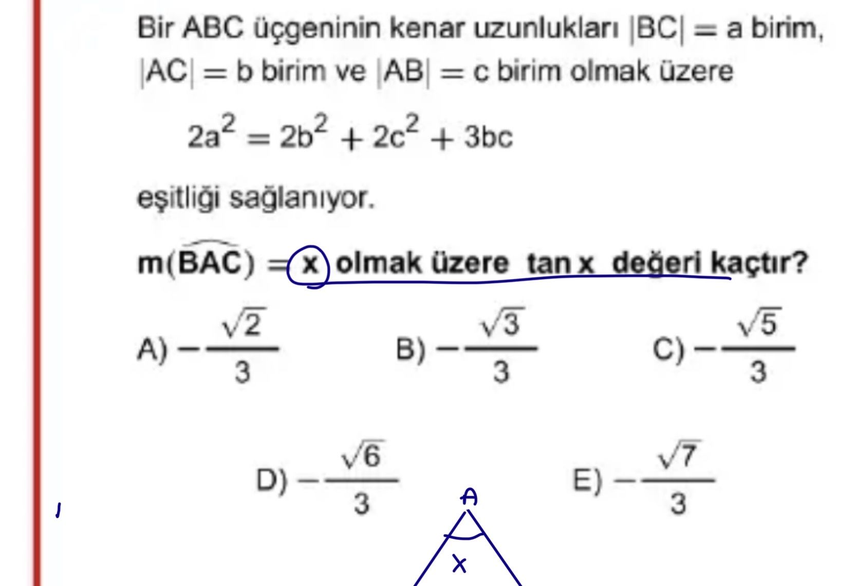 Bir ABC üçgeninin kenar uzunlukları |BC| = a birim, |AC| = b birim ve |AB| = c birim olmak üzere 2a²
