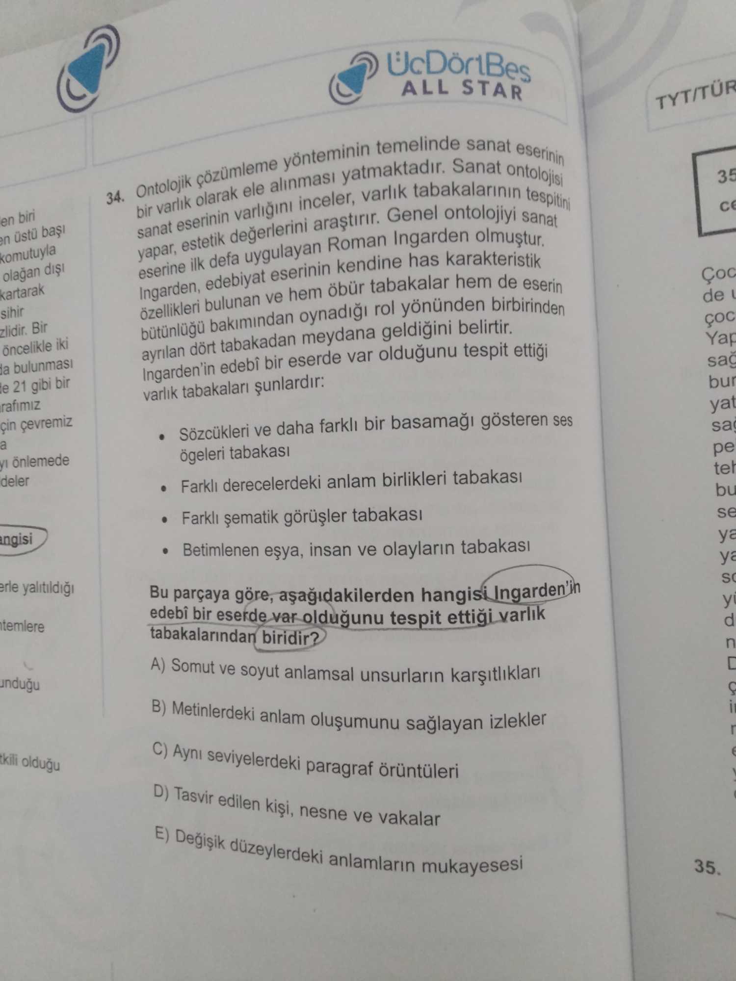 Ontolojik çözümleme yönteminin temelinde sanat eserinin bir varlık olarak ele alınması yatmaktadır