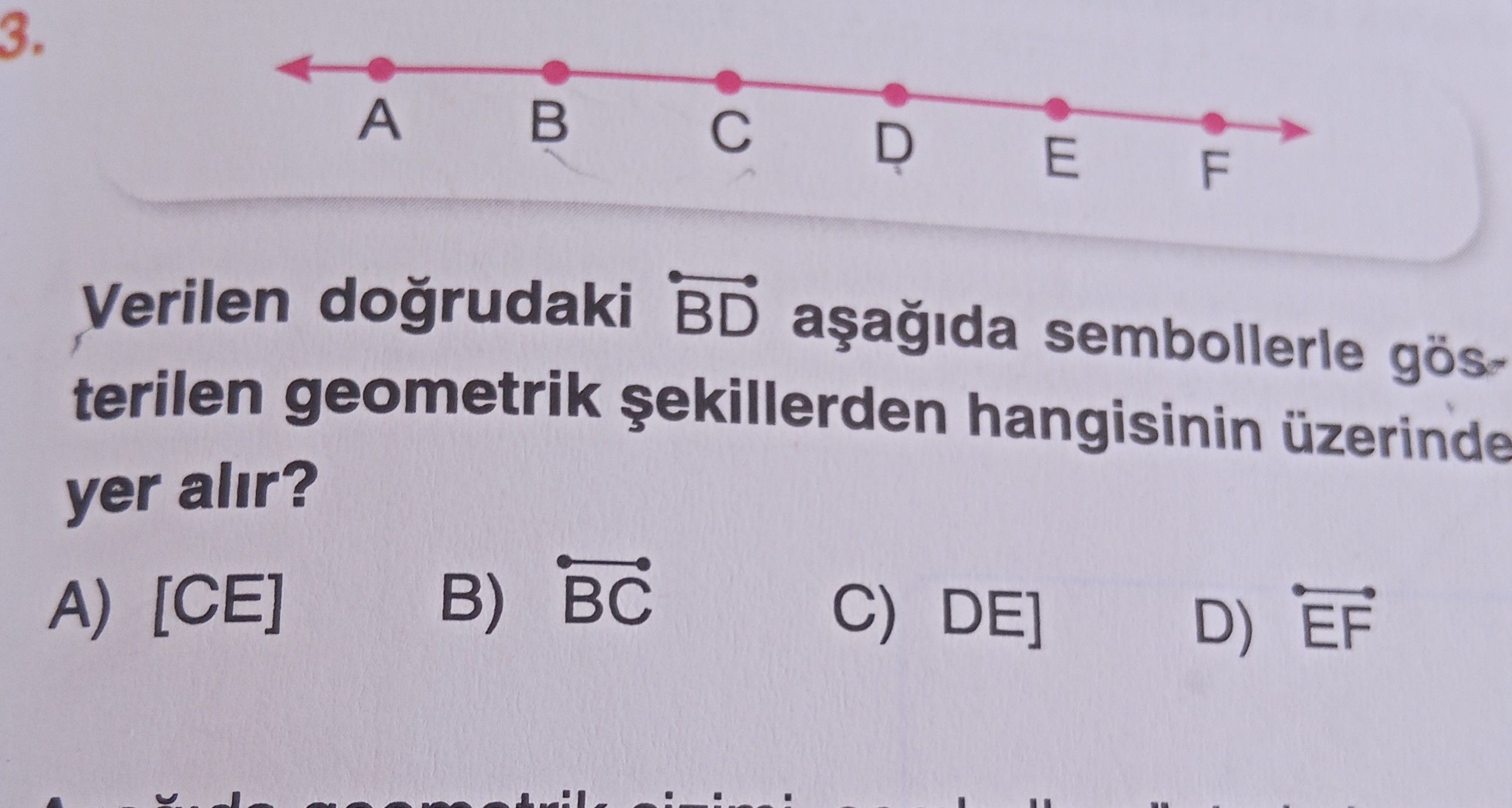 Verilen doğrudaki BD̄ aşağıda sembollerle gösterilen geometrik şekillerden hangisinin üzerinde yer