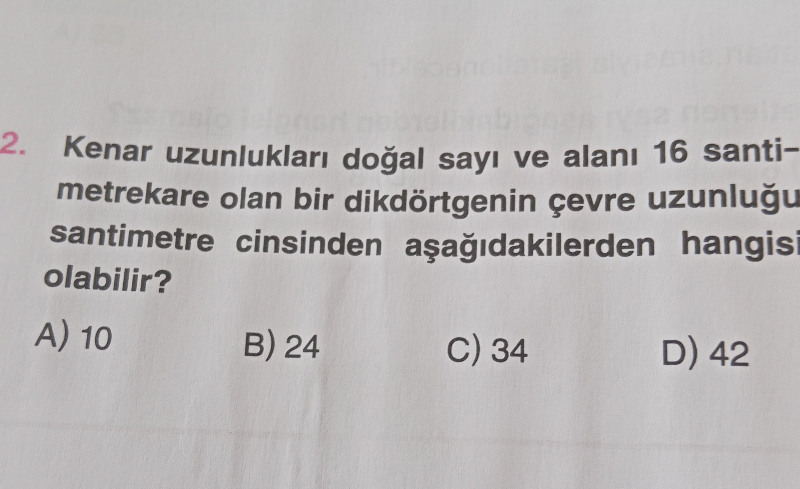 Kenar uzunlukları doğal sayı ve alanı 16 santimetrekare olan bir dikdörtgenin çevre uzunluğu