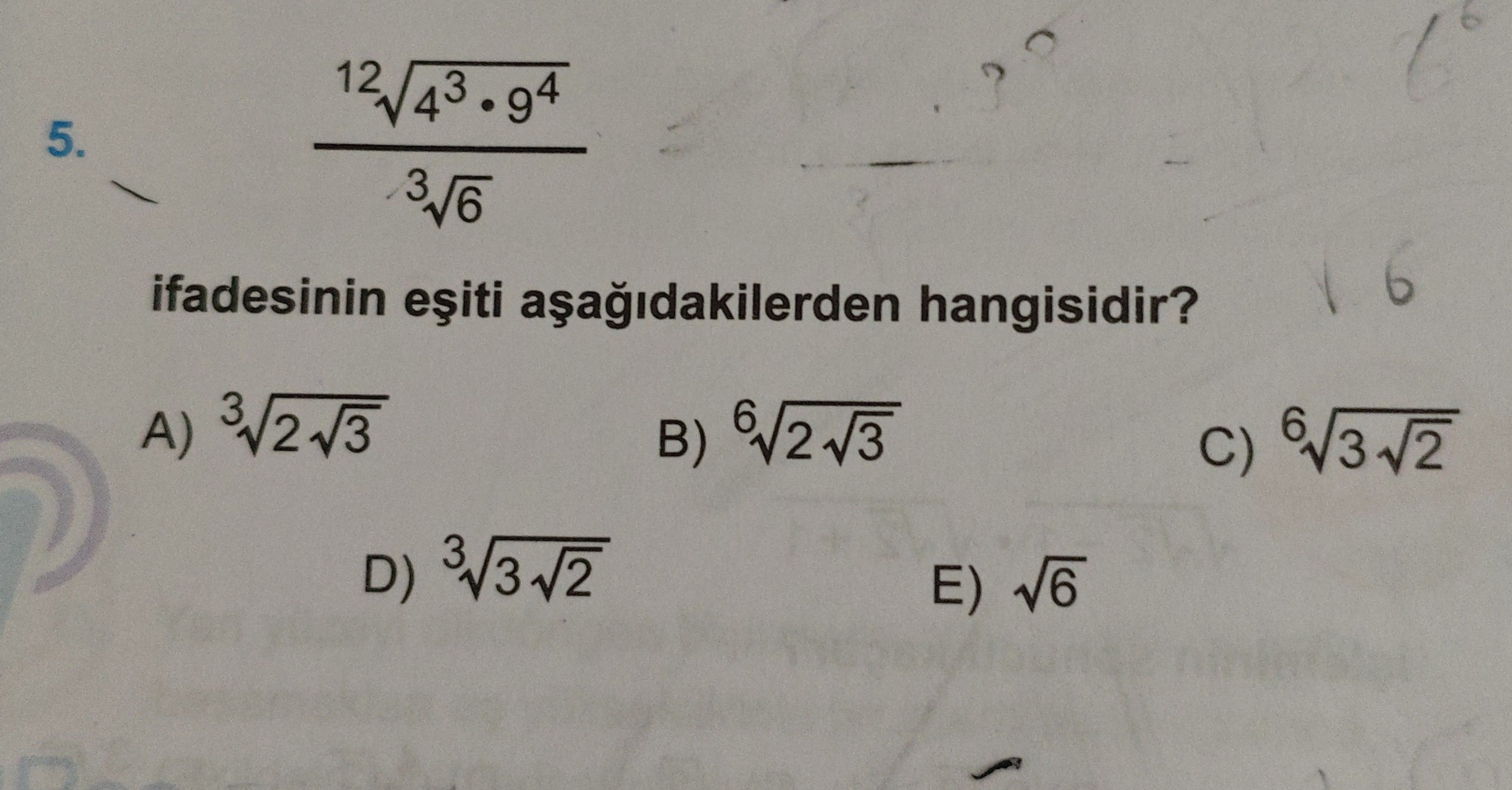 (¹²√(4³ · 9⁴)) / (³√6) ifadesinin eşiti aşağıdakilerden hangisidir?