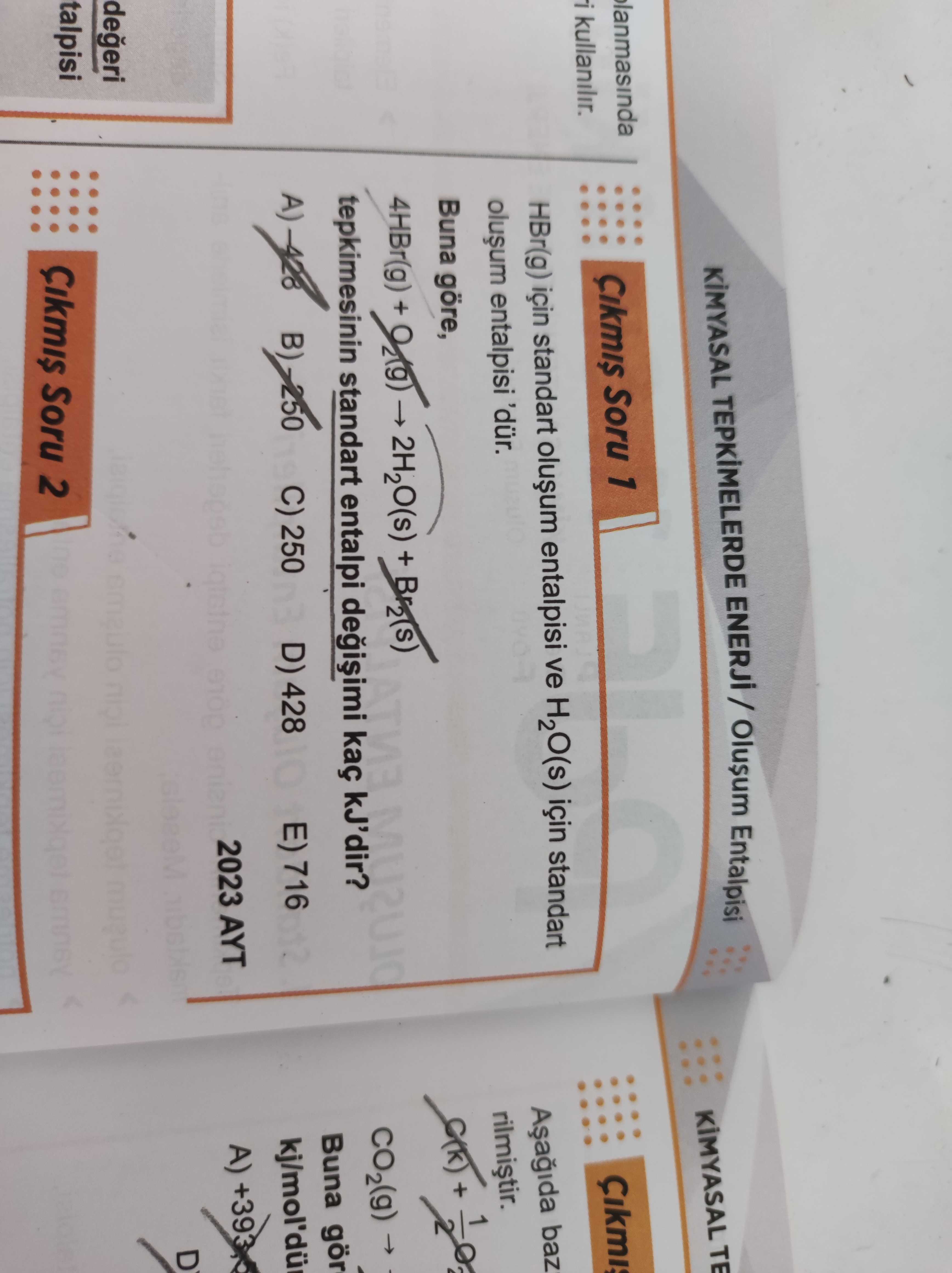 HBr(g) için standart oluşum entalpisi ve H₂O(s) için standart oluşum entalpisi ...dür. Buna göre