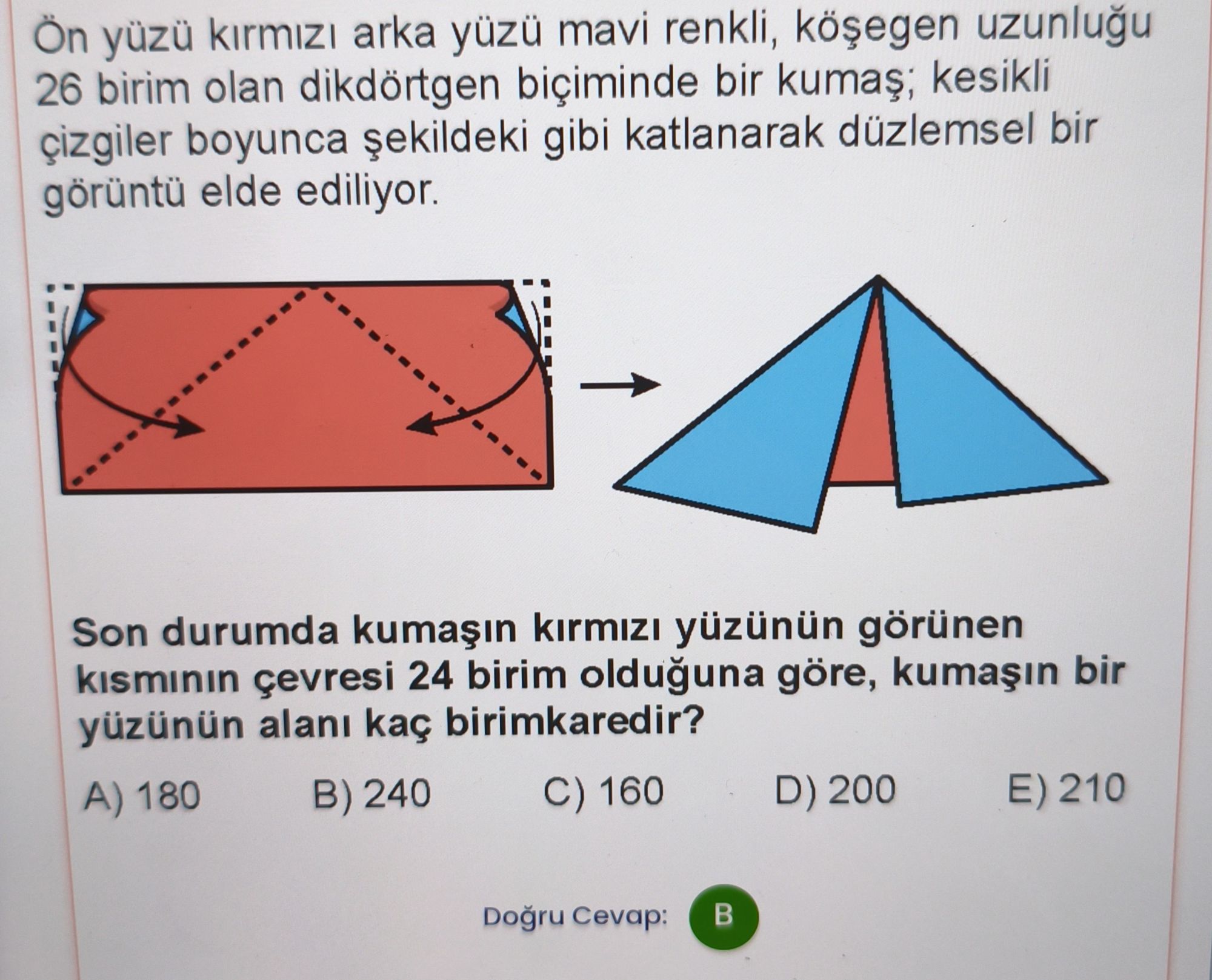 Ön yüzü kırmızı arka yüzü mavi renkli, köşegen uzunluğu 26 birim olan dikdörtgen biçiminde bir
