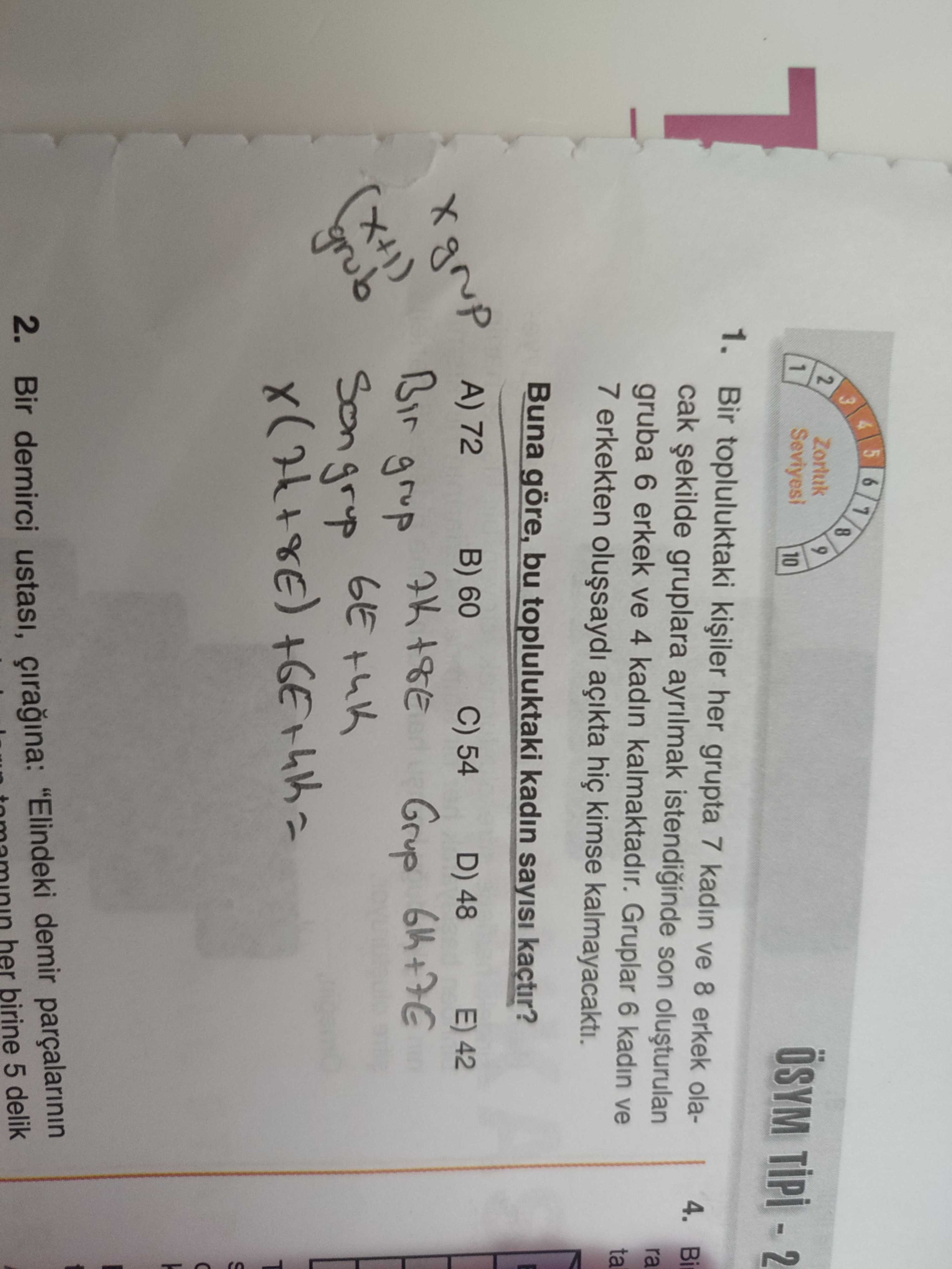 Bir topluluktaki kişiler her grupta 7 kadın ve 8 erkek olacak şekilde gruplara ayrılmak istendiğinde