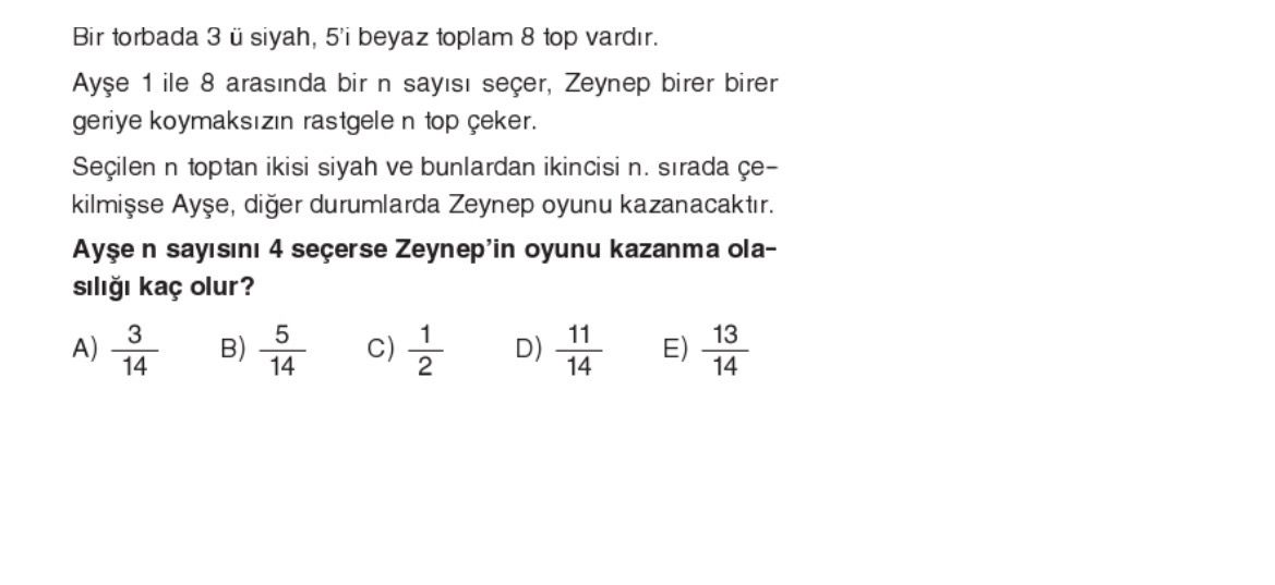 Bir torbada 3 ü siyah, 5'i beyaz toplam 8 top vardır. Ayşe 1 ile 8 arasında bir n sayısı seçer