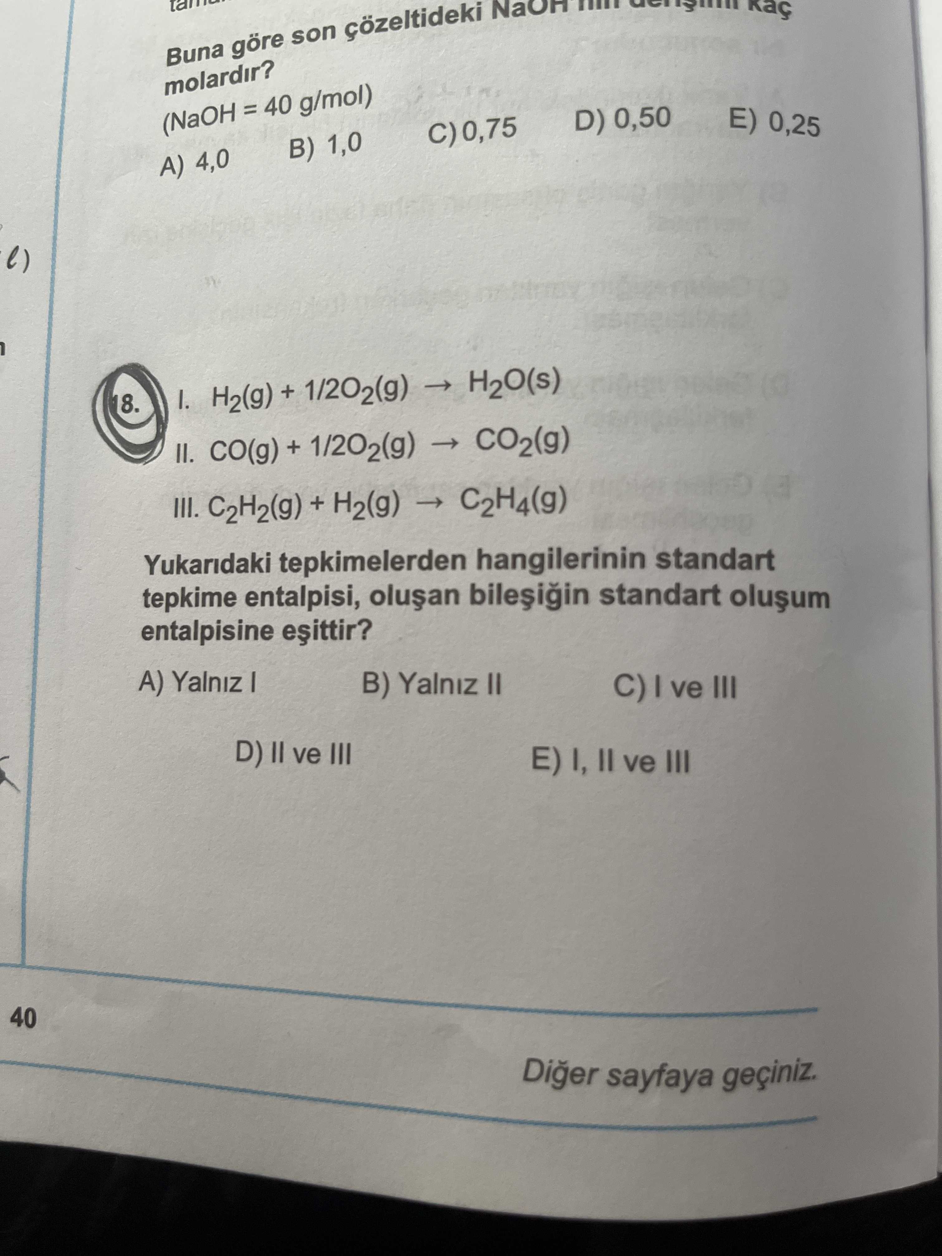 I. H₂(g) + 1/2O₂(g) → H₂O(s) II. CO(g) + 1/2O₂(g) → CO₂(g) III. C₂H₂(g) + H₂(g) → C₂H₄(g) Yukarıdaki