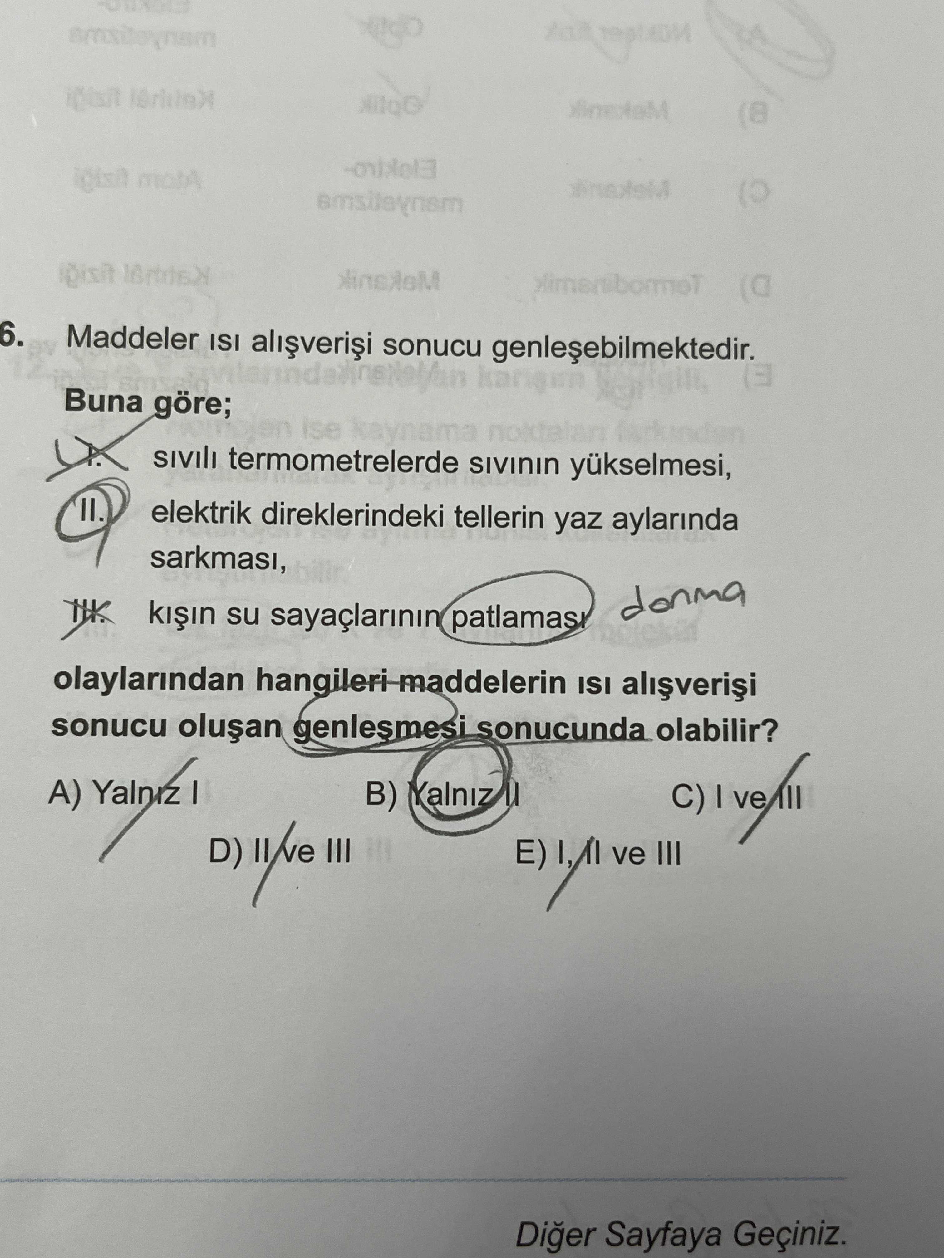 Maddeler ısı alışverişi sonucu genleşebilmektedir. Buna göre; I. sıvılı termometrelerde sıvının