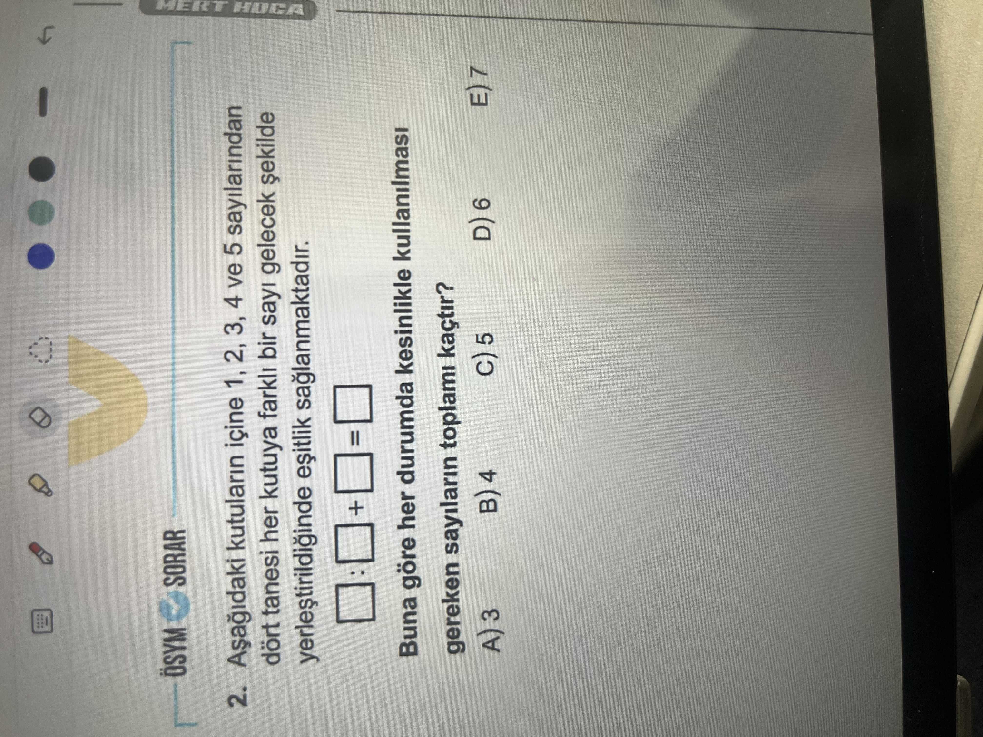 Aşağıdaki kutularının içine 1, 2, 3, 4 ve 5 sayılarından dört tanesi her kutuya farklı bir sayı