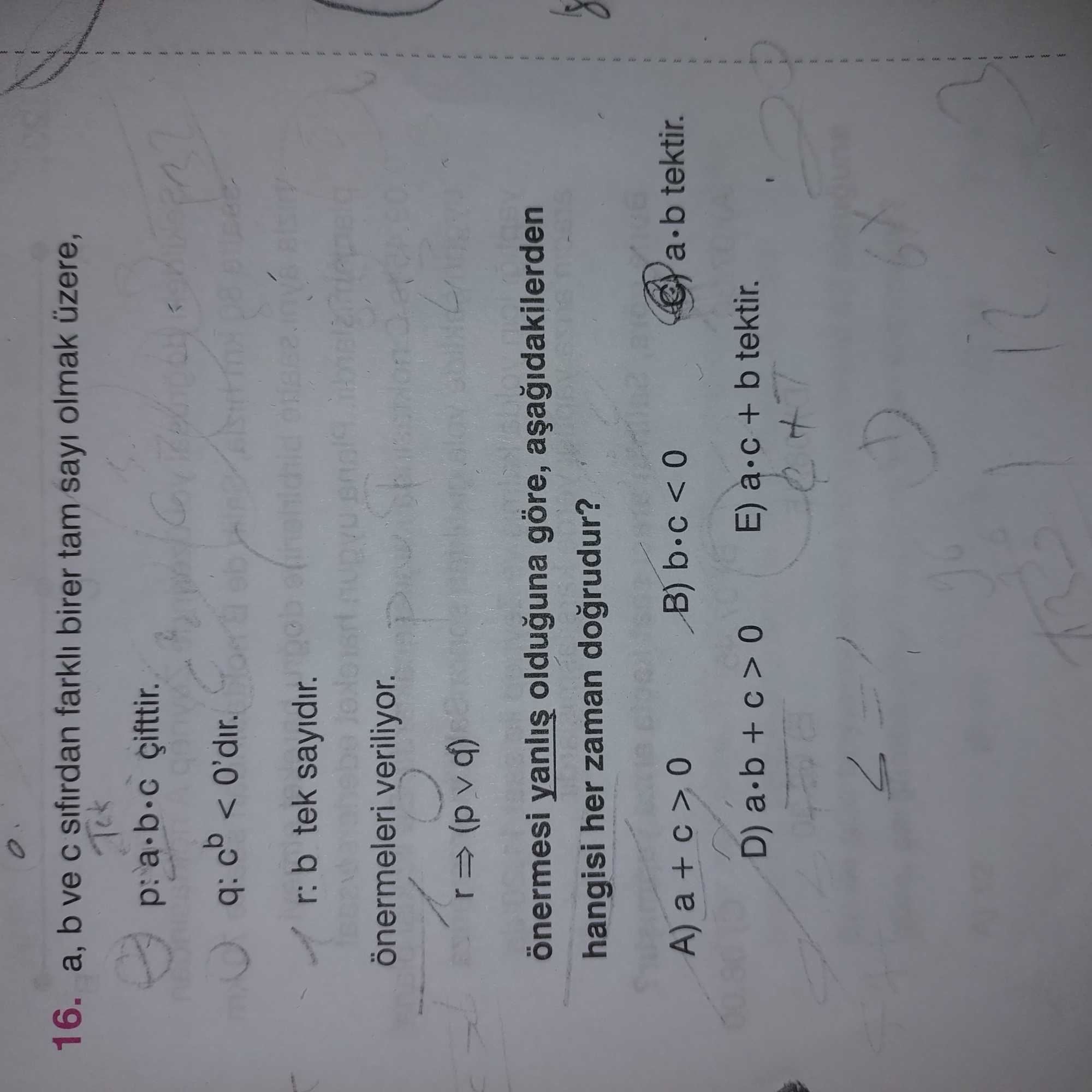 a, b ve c sıfırdan farklı birer tam sayı olmak üzere, p: a·b·c çifttir. q: c^b < 0'dır. r: b tek