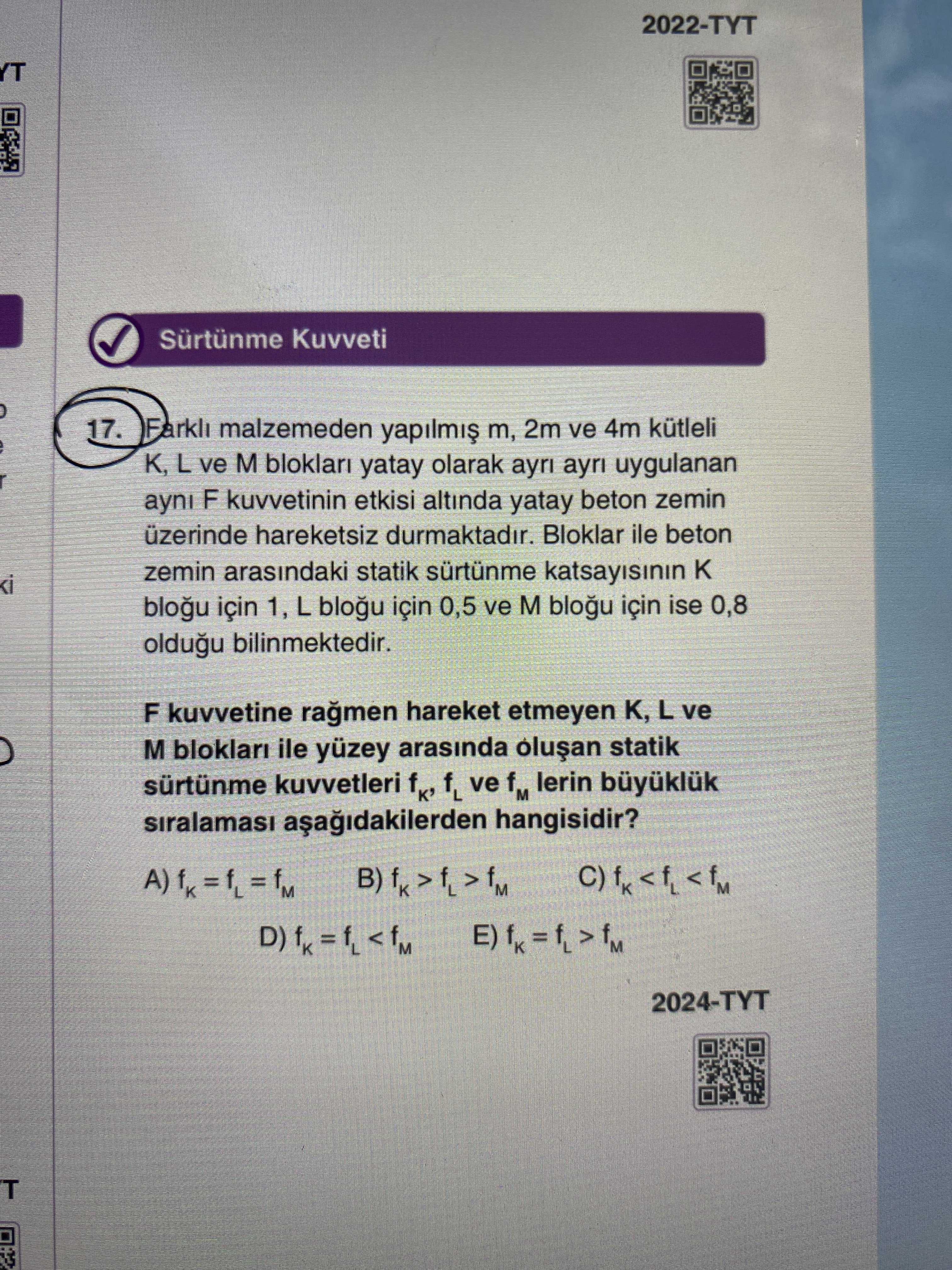 Farklı malzemeden yapılmış m, 2m ve 4m kütleli K, L ve M blokları yatay olarak ayrı ayrı uygulanan