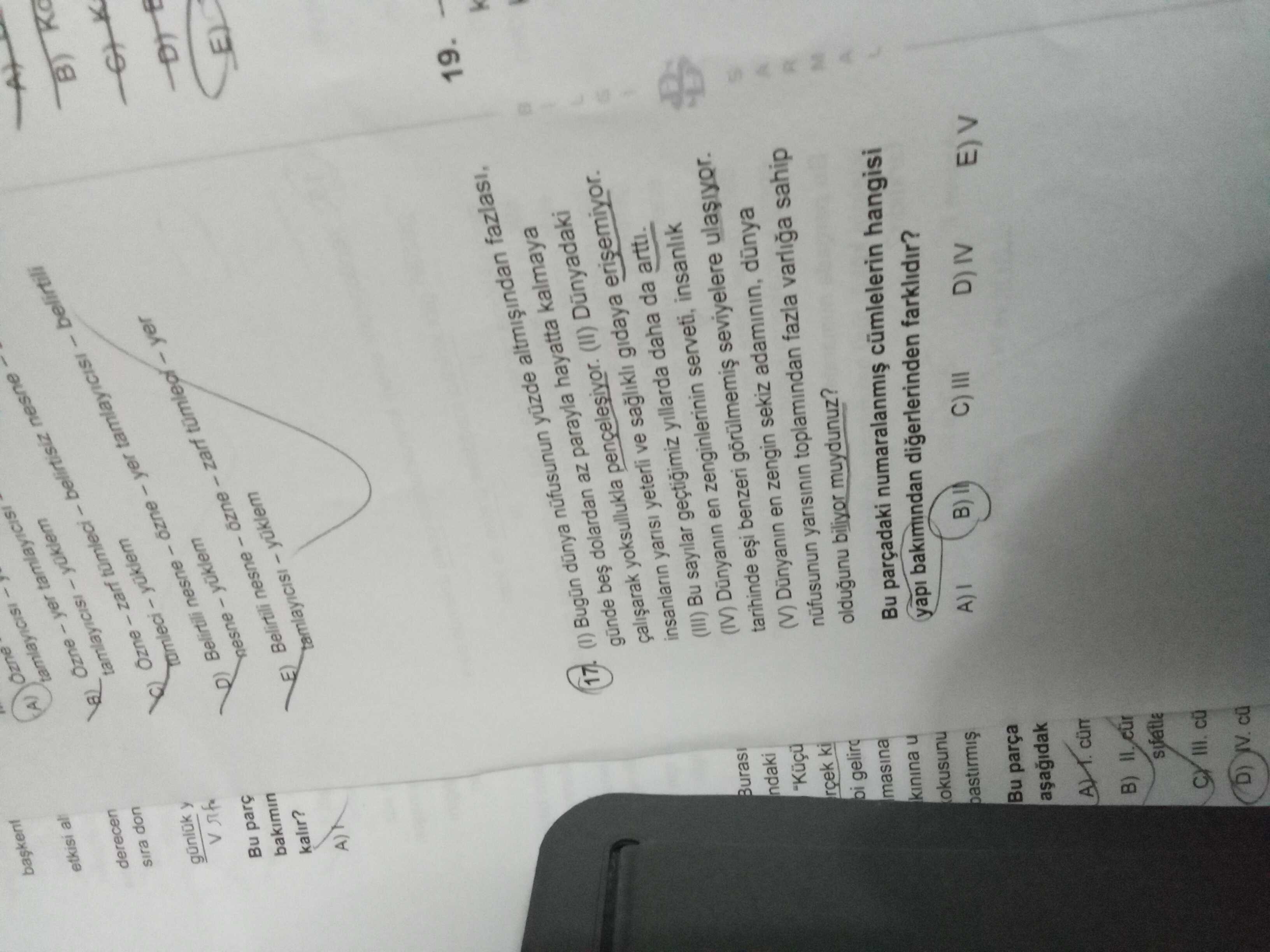 (I) Bugün dünya nüfusunun yüzde altmışından fazlası, (II) Dünyadaki günde beş dolardan az parayla