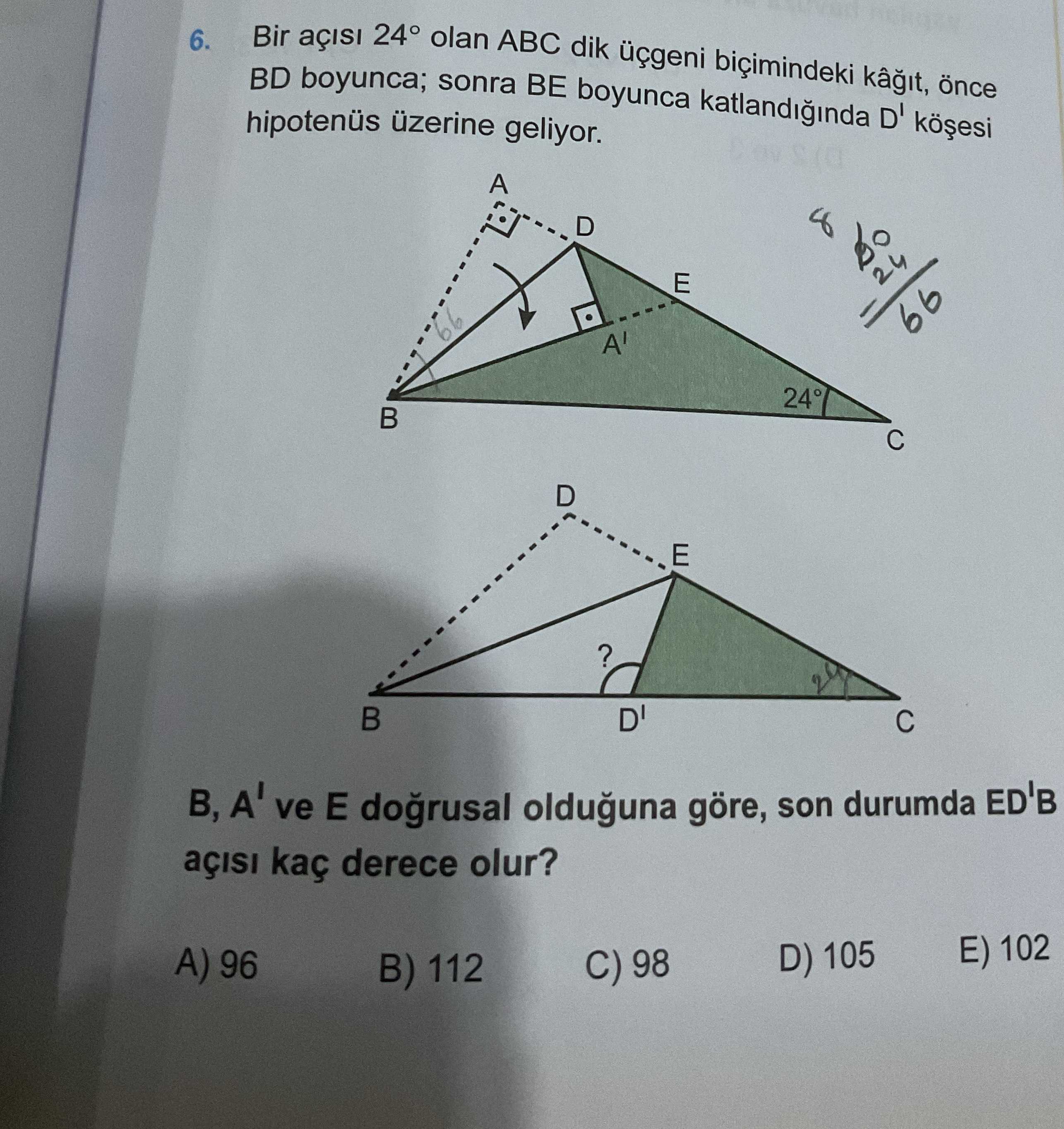 Bir açısı 24° olan ABC dik üçgeni biçimindeki kâğıt, önce BD boyunca; sonra BE boyunca katlandığında