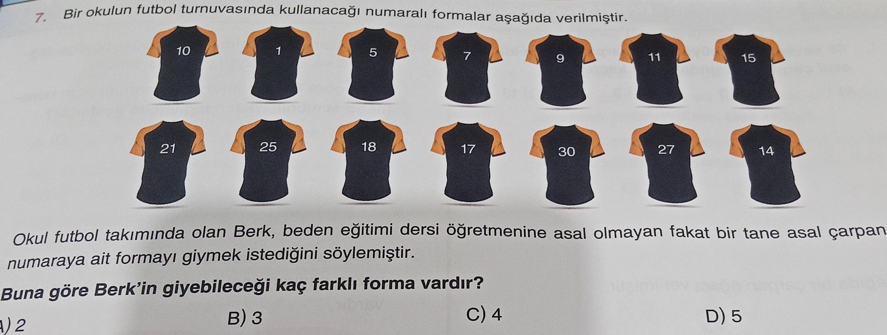Bir okulun futbol turnuvasında kullanacağı numaralı formalar aşağıda verilmiştir. Okul futbol