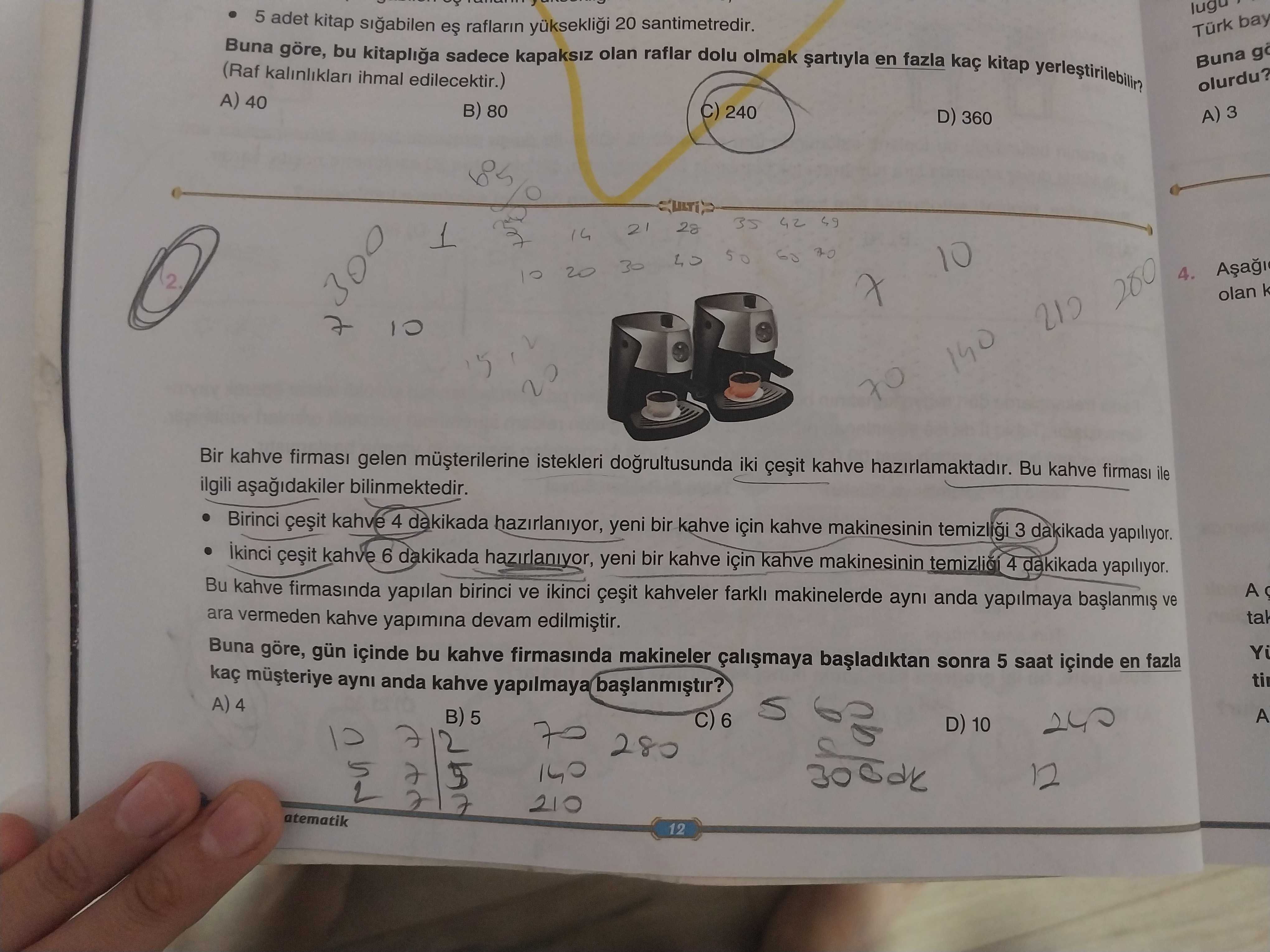 Bir kahve firması gelen müşterilerine istekleri doğrultusunda iki çeşit kahve hazırlamaktadır. Bu