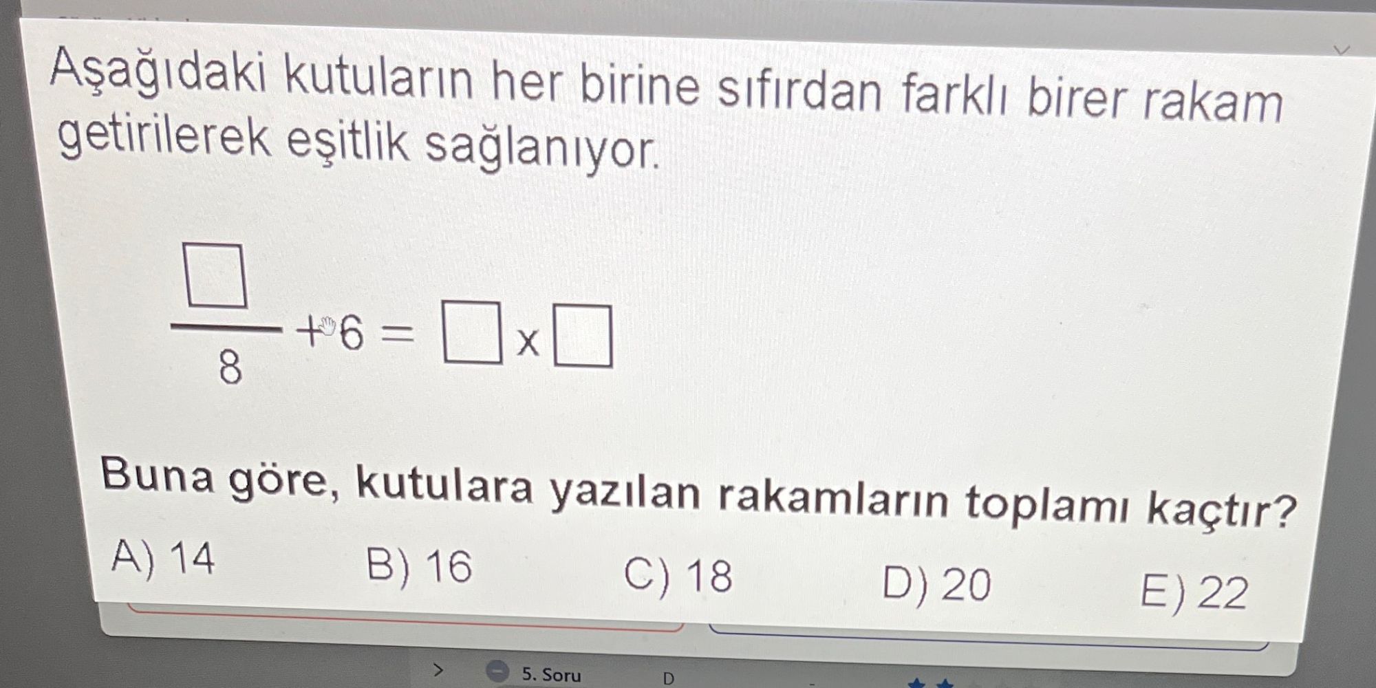 Aşağıdaki kutuların her birine sıfırdan farklı birer rakam getirilerek eşitlik sağlanıyor. □ ─── + 6