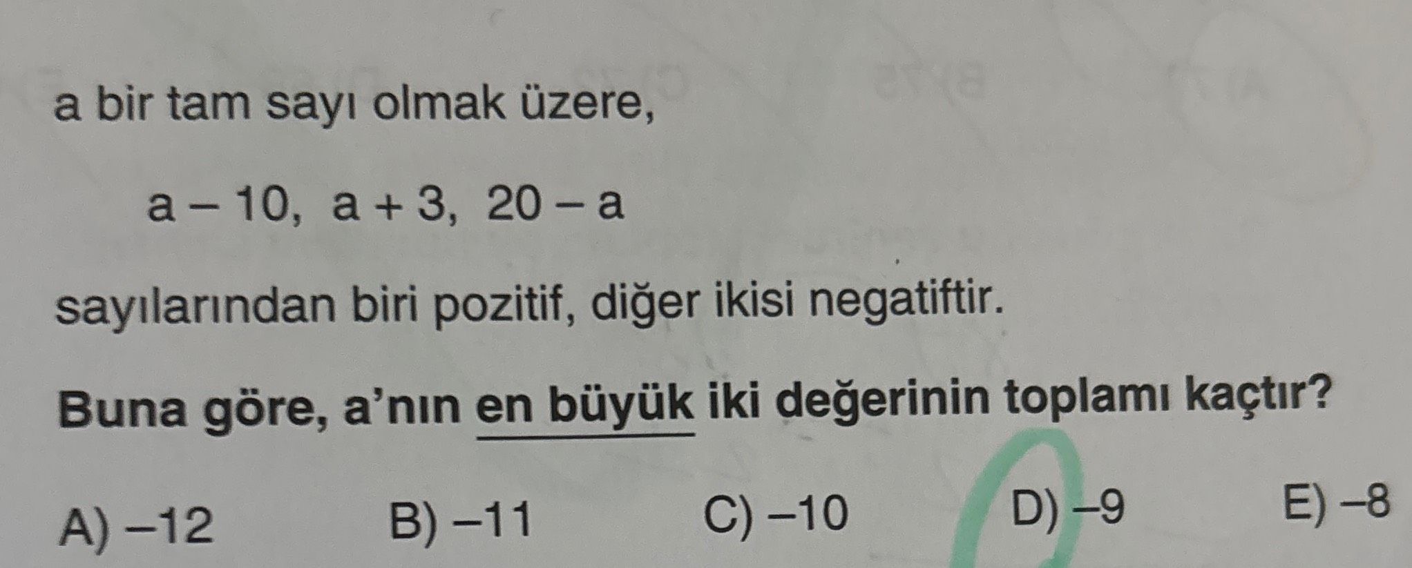 a bir tam sayı olmak üzere, a – 10, a + 3, 20 – a sayılarından biri pozitif, diğer ikisi negatiftir