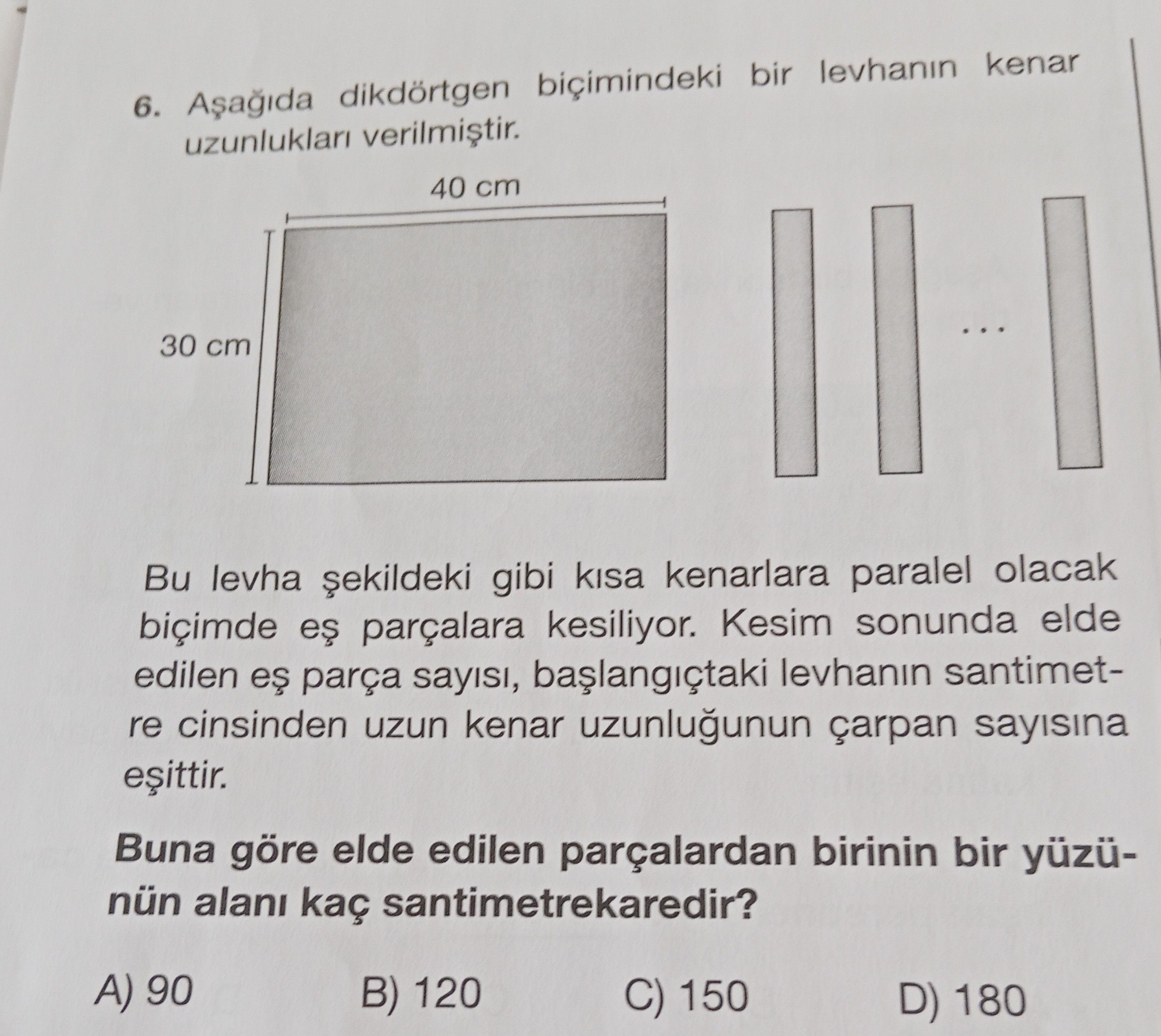 Aşağıda dikdörtgen biçimindeki bir levhanın kenar uzunlukları verilmiştir. Bu levha şekildeki gibi