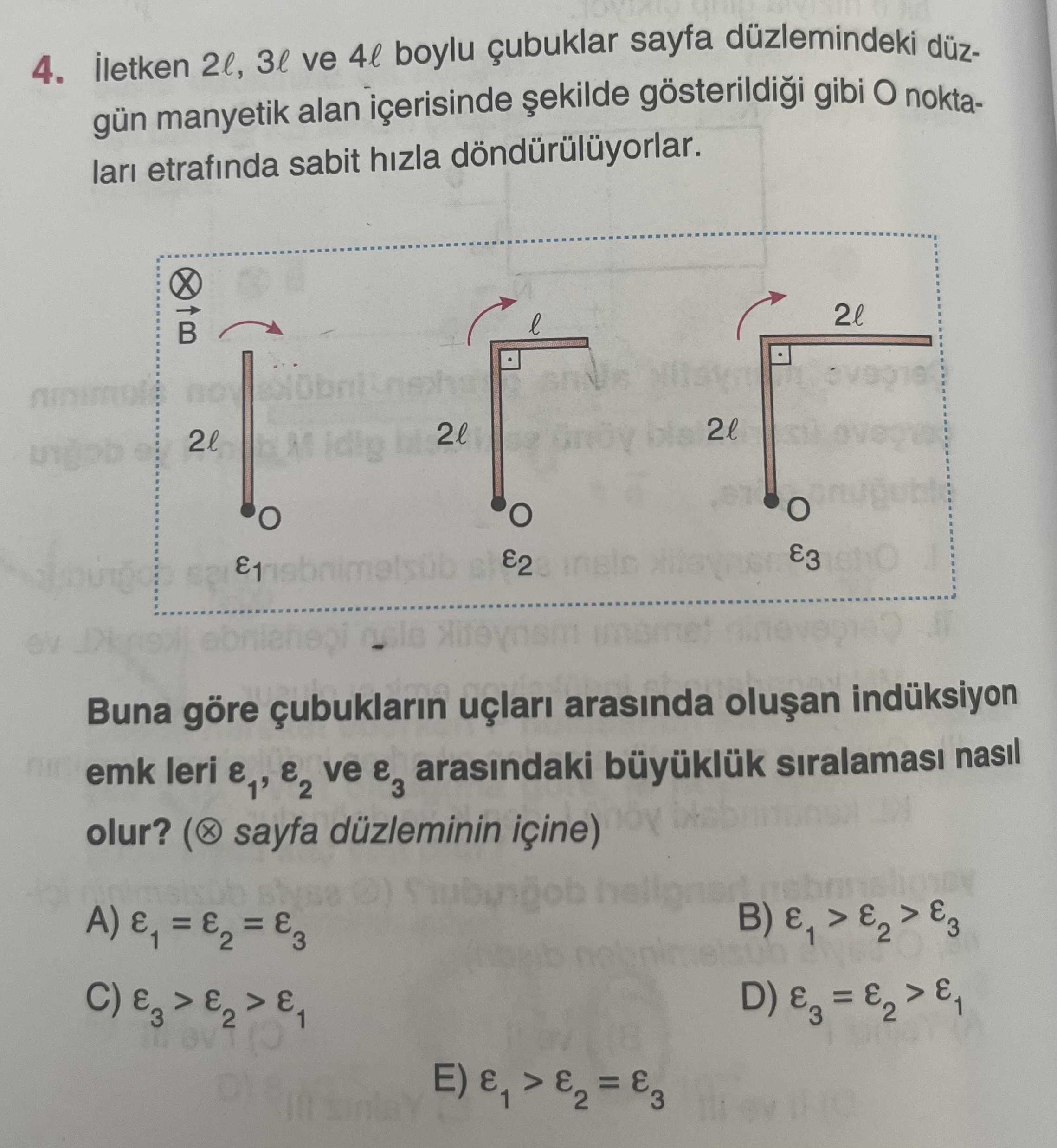 İletken 2ℓ, 3ℓ ve 4ℓ boylu çubuklar sayfa düzlemindeki düzgün manyetik alan içerisinde şekilde
