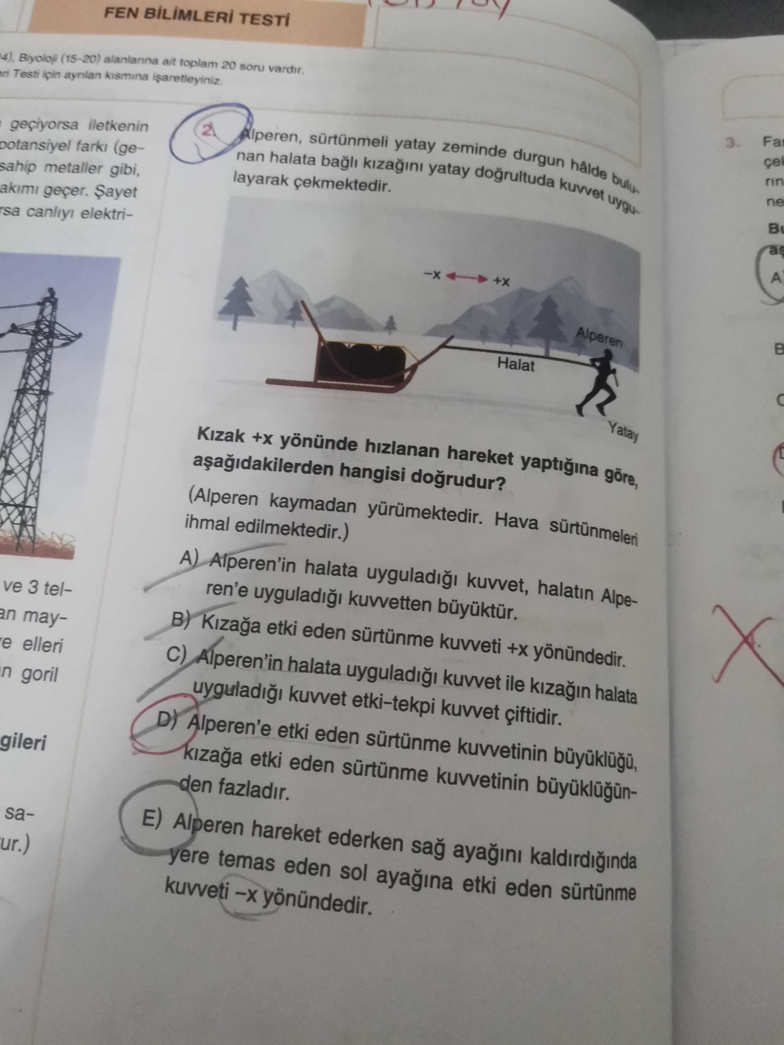 Alperen, sürtünmeli yatay zeminde durgun hâlde bulunan halata bağlı kızağını yatay doğrultuda kuvvet