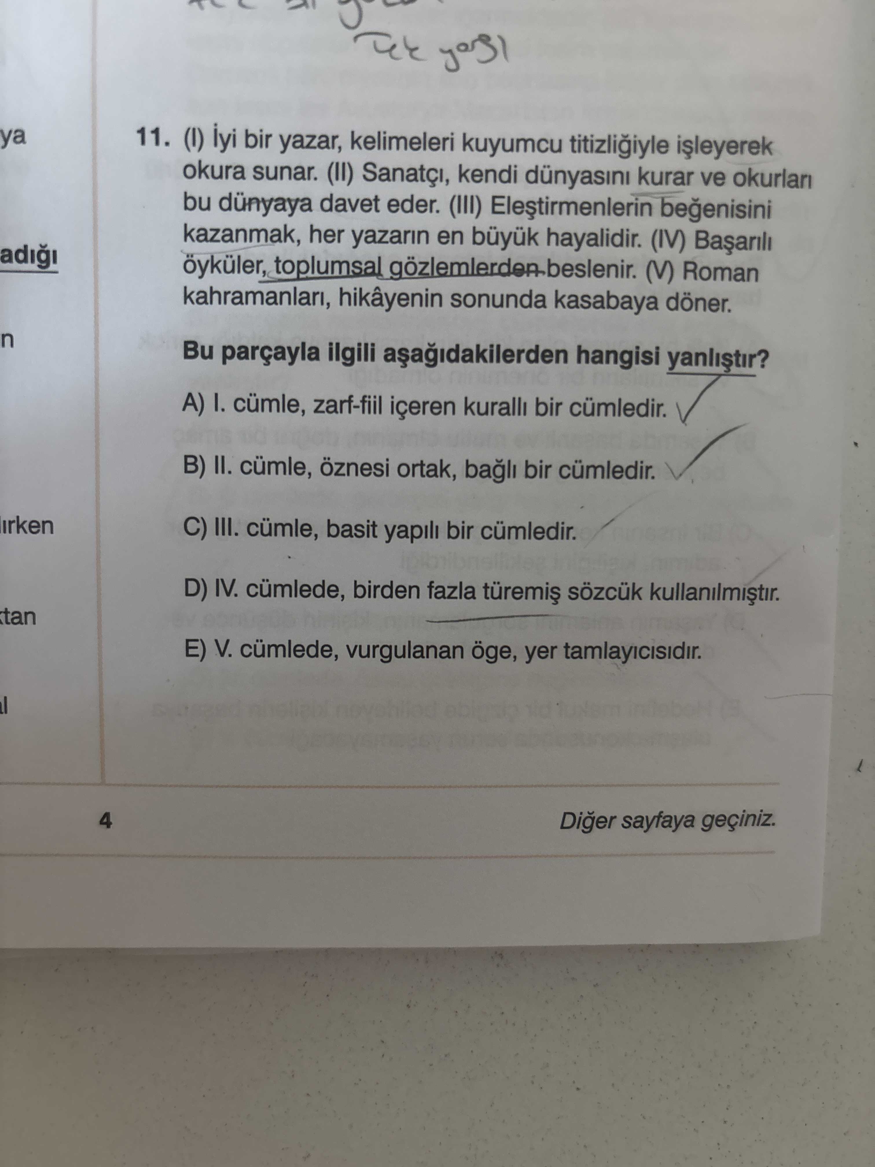 (I) İyi bir yazar, kelimeleri kuyumcu titizliğiyle işleyerek okura sunar. (II) Sanatçı, kendi
