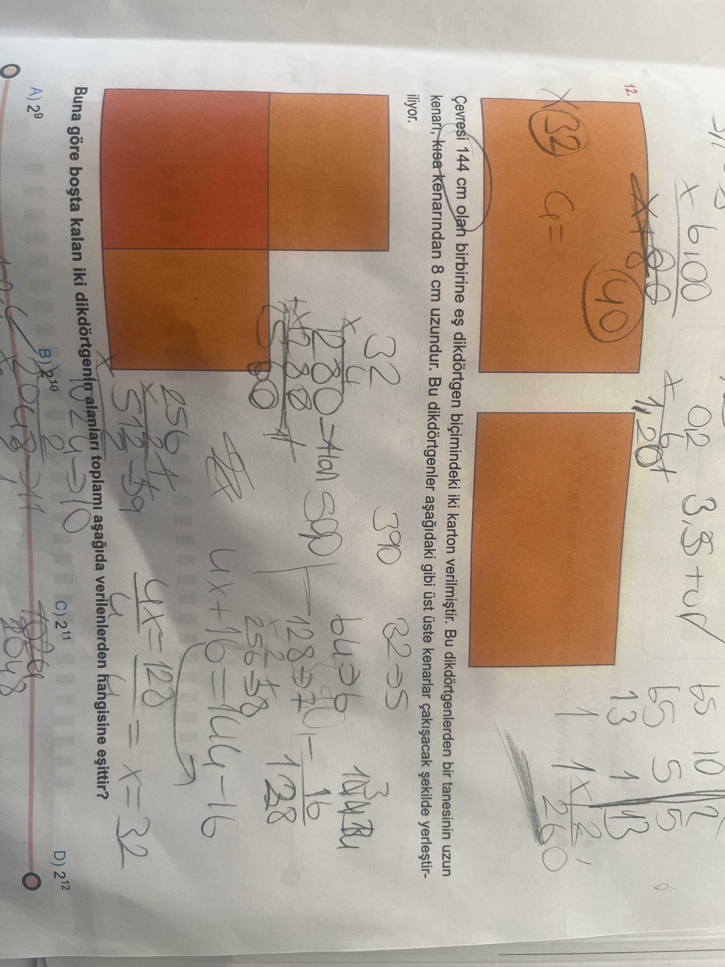 65 13 10 5 1 5 13 260 Çevresi 144 cm olan birbirine dikdörtgen bicimindeki iki karton Bu dikdörtgenlerden bir tanesinin uzun kisa kenarindan 8 cm uzundur. Bu gibi üst üste kenarlar iliyor. 32 390 16 verilenlerden hangisine Buna iki kalan göre C) 211 D) 212 B) 2048 65 13 10 5 1 5 13 260 Çevresi 144 cm olan birbirine dikdörtgen bicimindeki iki karton Bu dikdörtgenlerden bir tanesinin uzun kisa kenarindan 8 cm uzundur. 32 390 16 verilenlerden hangisine Buna iki kalan göre C) 211 D) 212 B) 2048. ?? Model.Question.title
